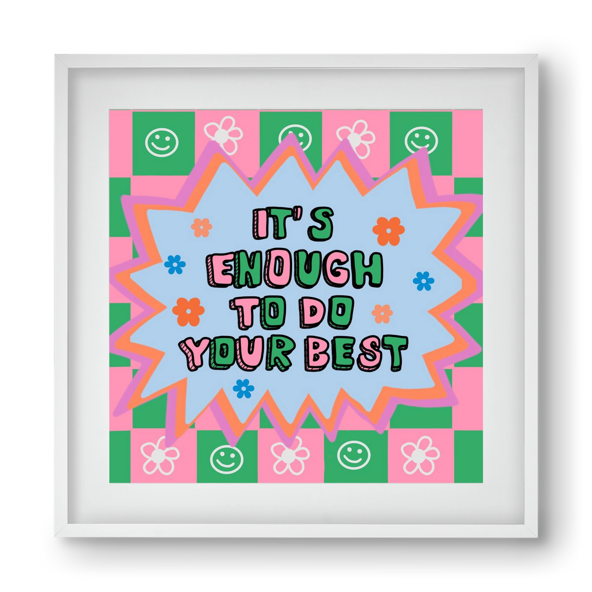 It’s Enough To Do Your Best , 40x40 cm (30x30 cm), Fehér keret, paszpartuval