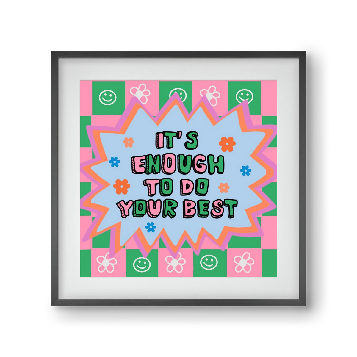 It’s Enough To Do Your Best , 30x30 cm (20x20 cm), Fekete keret, paszpartuval