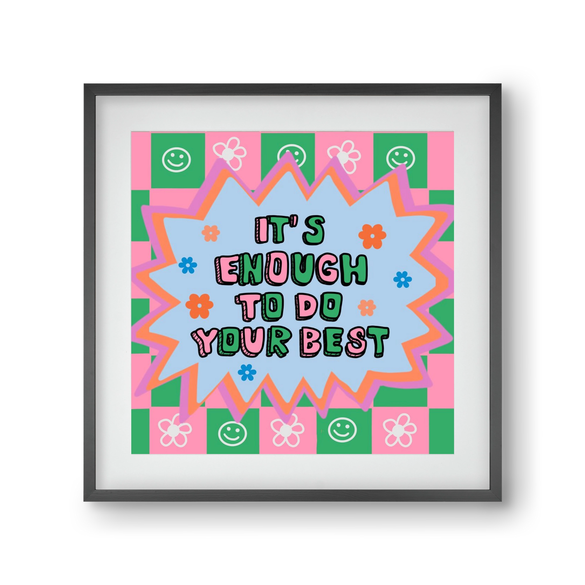 It’s Enough To Do Your Best , 30x30 cm (20x20 cm), Fekete keret, paszpartuval