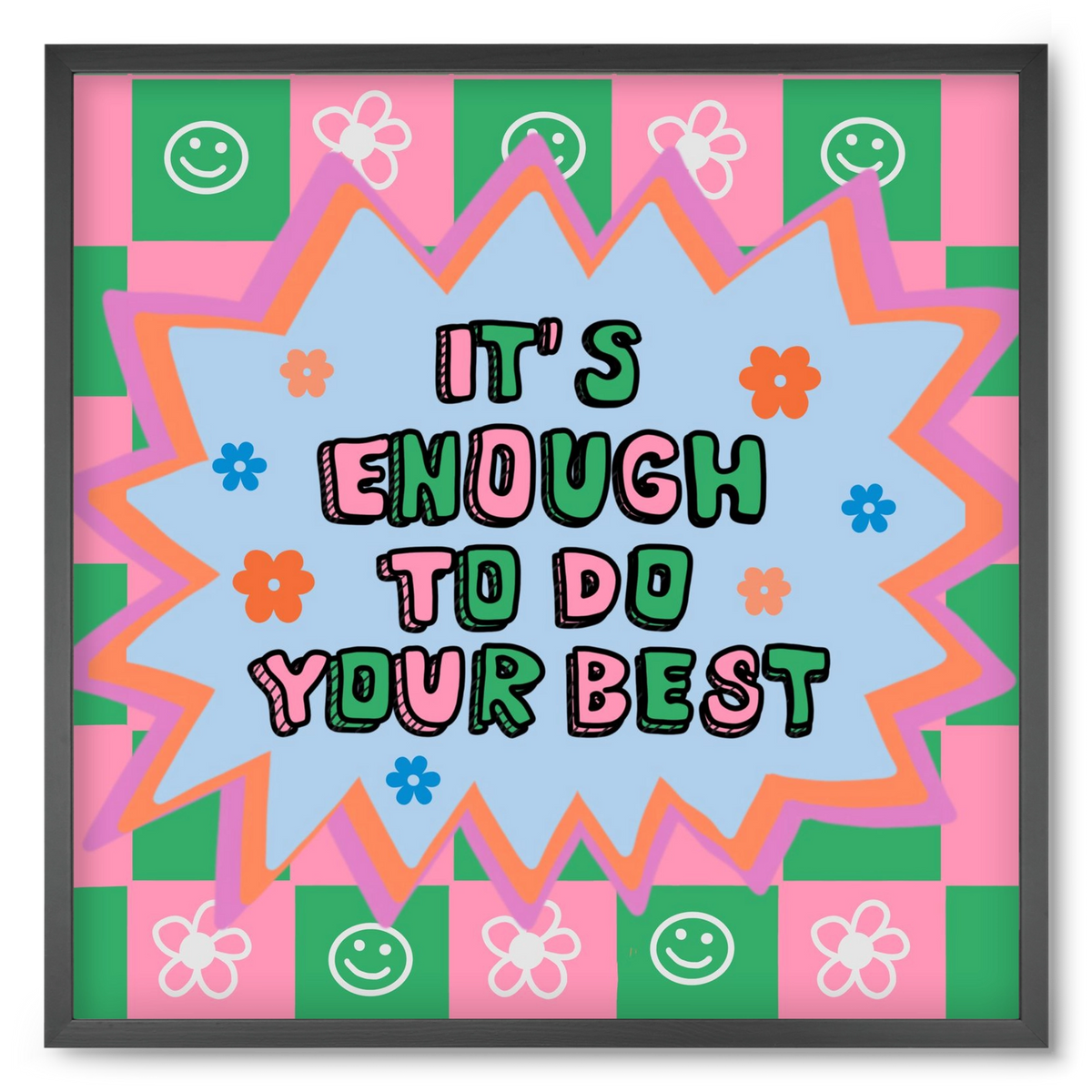 It’s Enough To Do Your Best , 50x50 cm (50x50 cm), Fekete keret