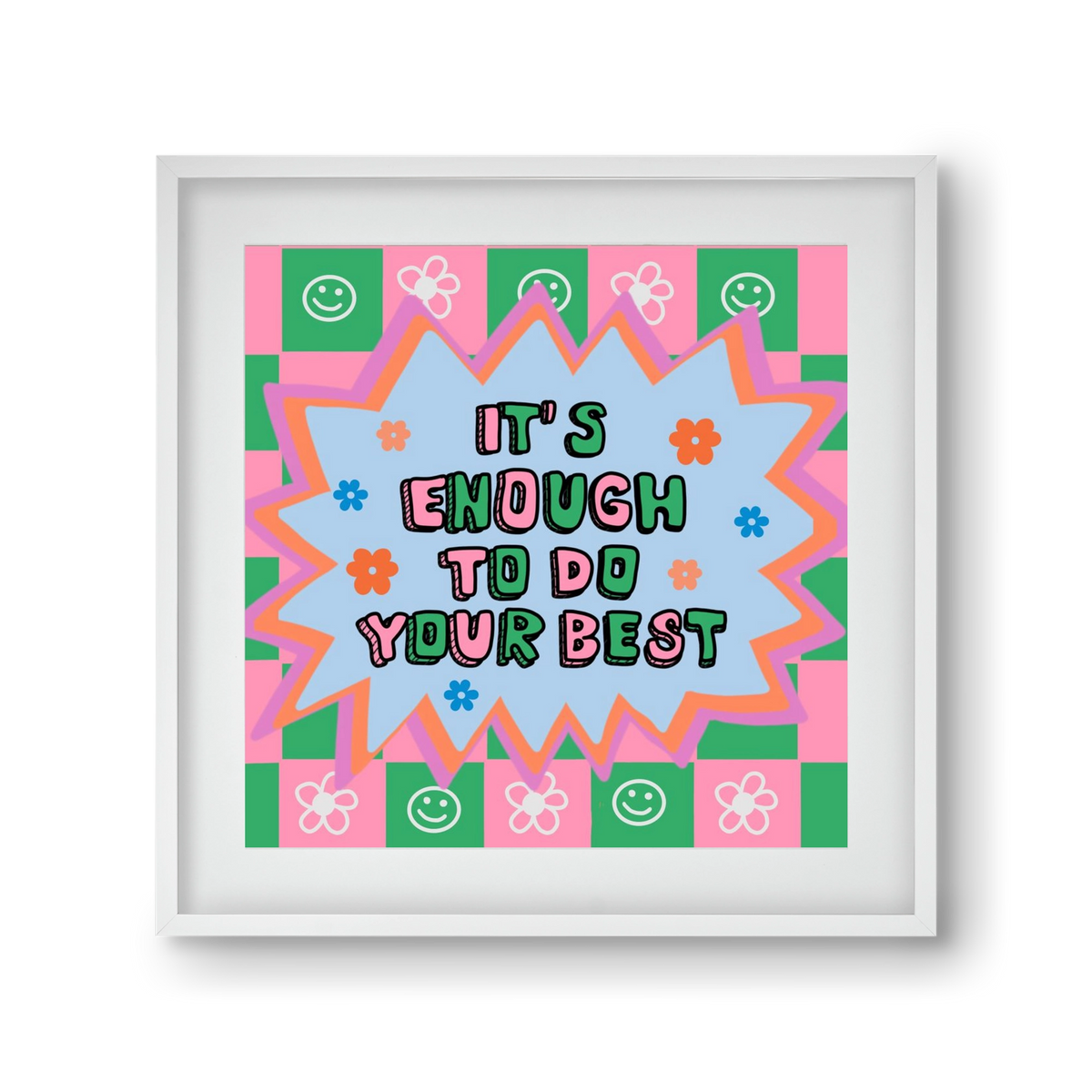 It’s Enough To Do Your Best , 30x30 cm (20x20 cm), Fehér keret, paszpartuval