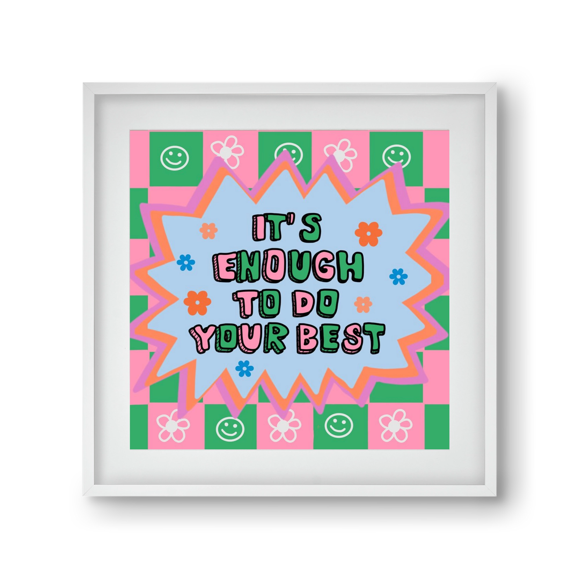 It’s Enough To Do Your Best , 30x30 cm (20x20 cm), Fehér keret, paszpartuval