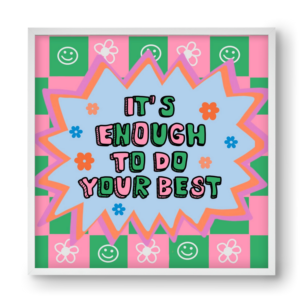 It’s Enough To Do Your Best , 40x40 cm (40x40 cm), Fehér keret
