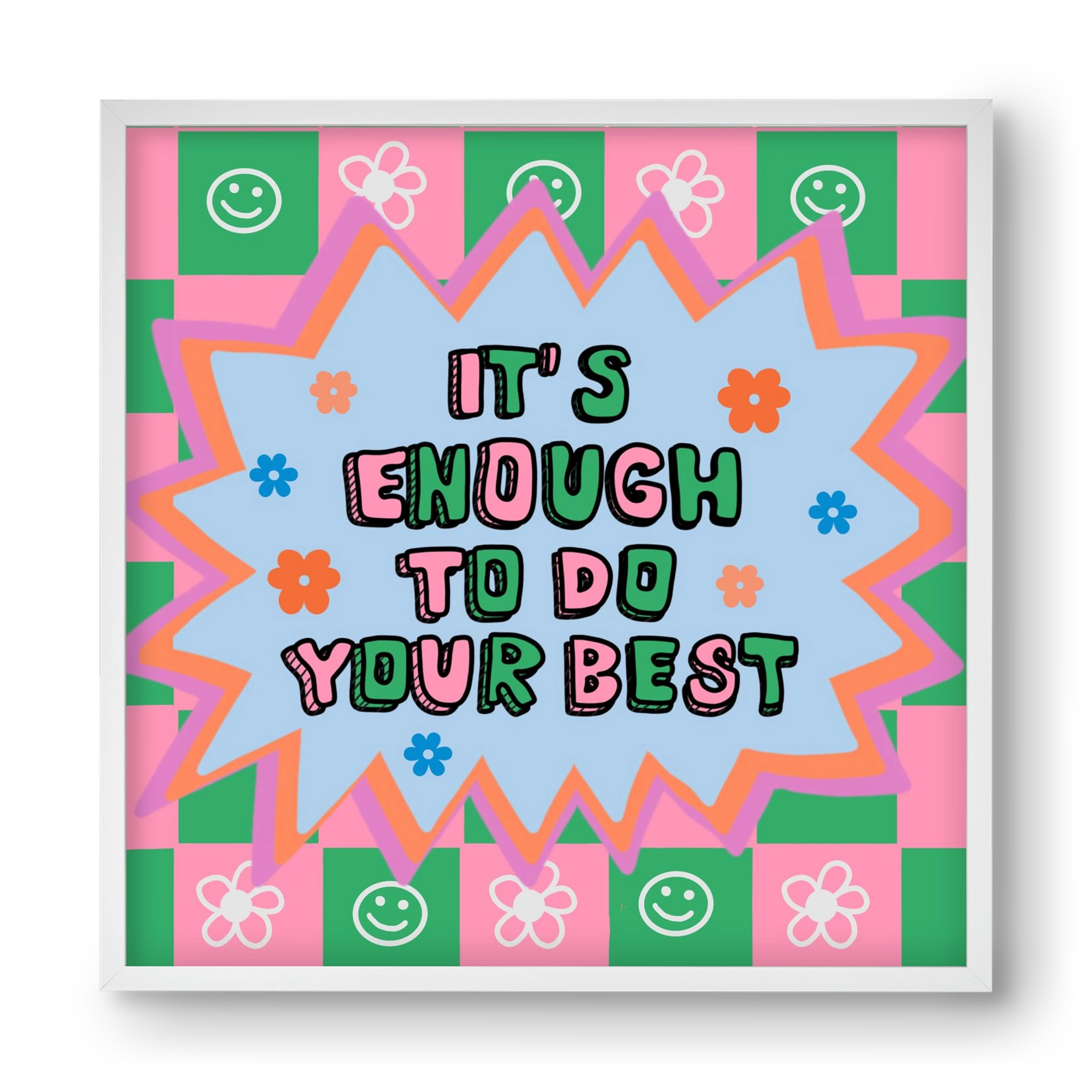 It’s Enough To Do Your Best , 40x40 cm (40x40 cm), Fehér keret