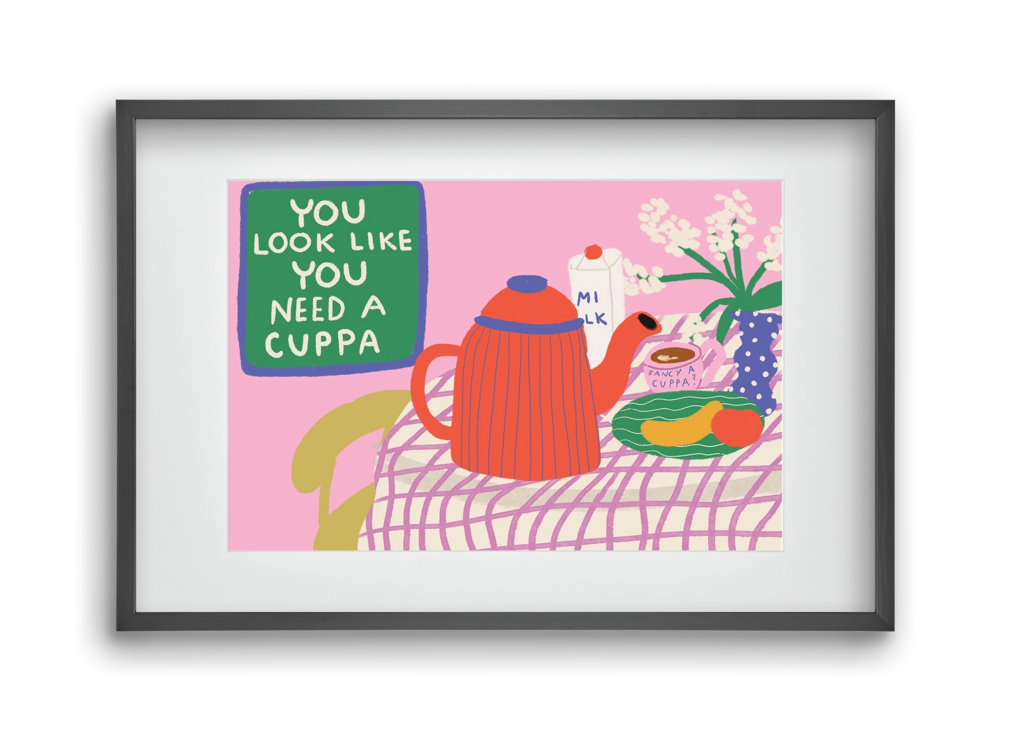 You Look Like You Need A Cuppa, 45x30 cm (30x20 cm), Fekete keret, paszpartuval