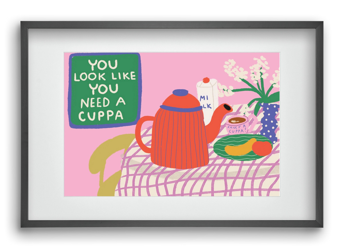 You Look Like You Need A Cuppa, 60x40 cm (45x30 cm), Fekete keret, paszpartuval