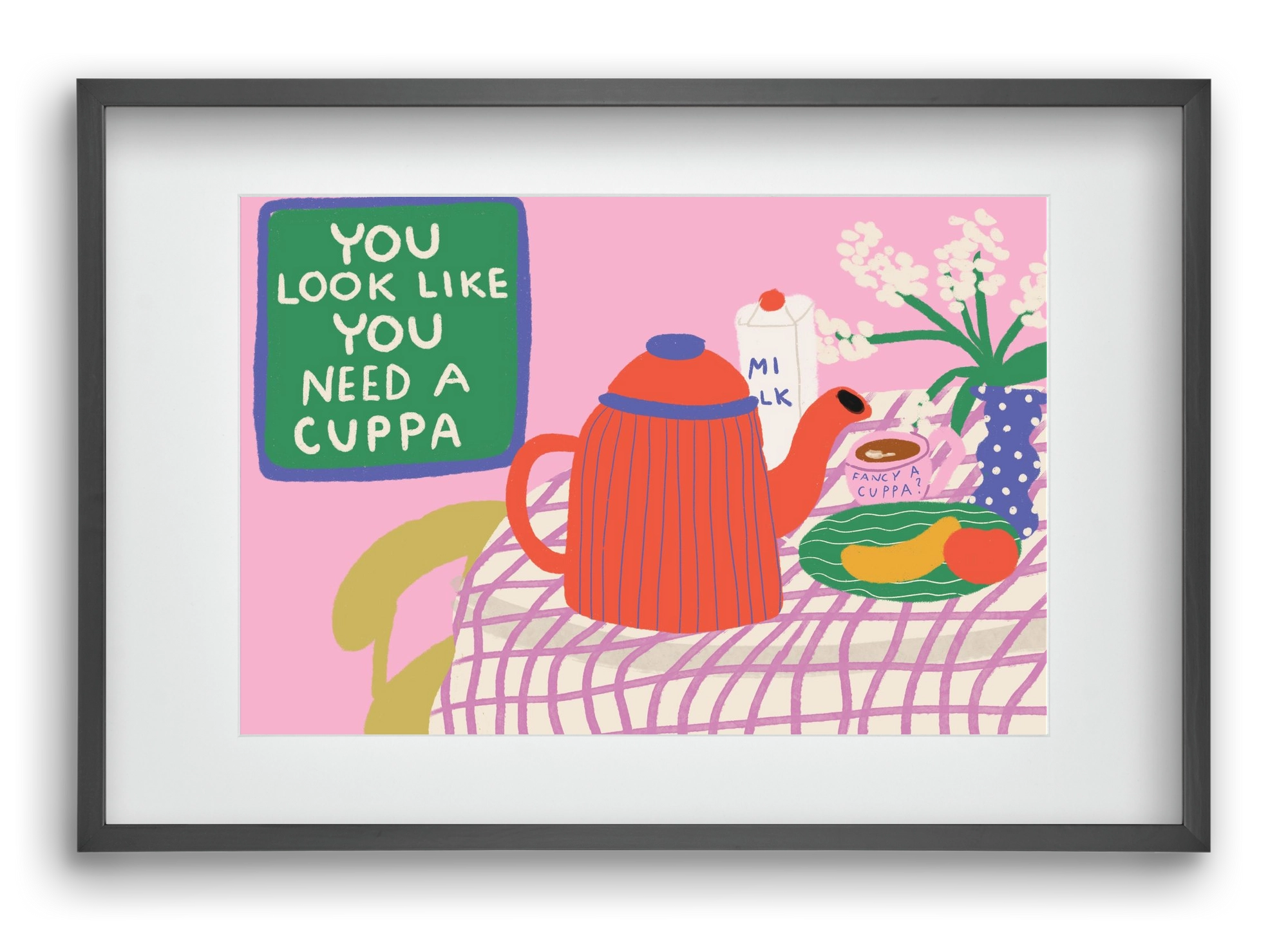 You Look Like You Need A Cuppa, 60x40 cm (45x30 cm), Fekete keret, paszpartuval