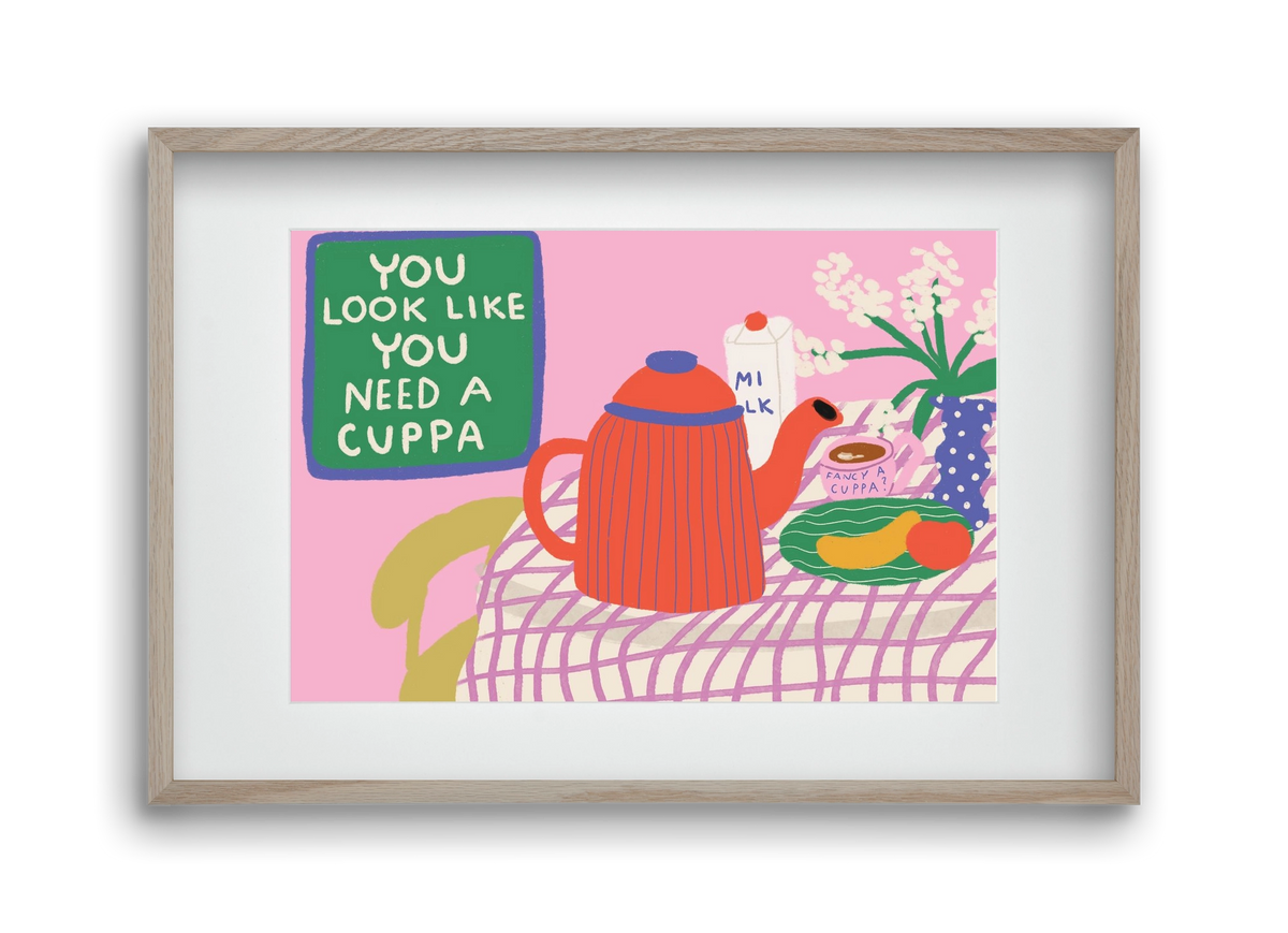 You Look Like You Need A Cuppa, 45x30 cm (30x20 cm), Tölgy keret, paszpartuval