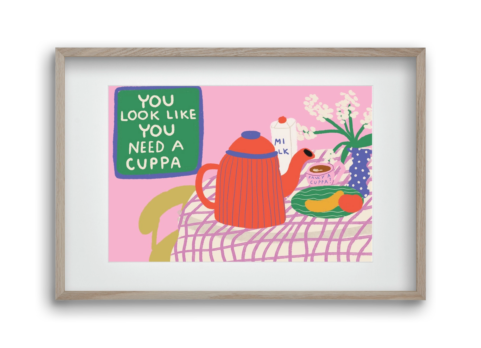 You Look Like You Need A Cuppa, 45x30 cm (30x20 cm), Tölgy keret, paszpartuval