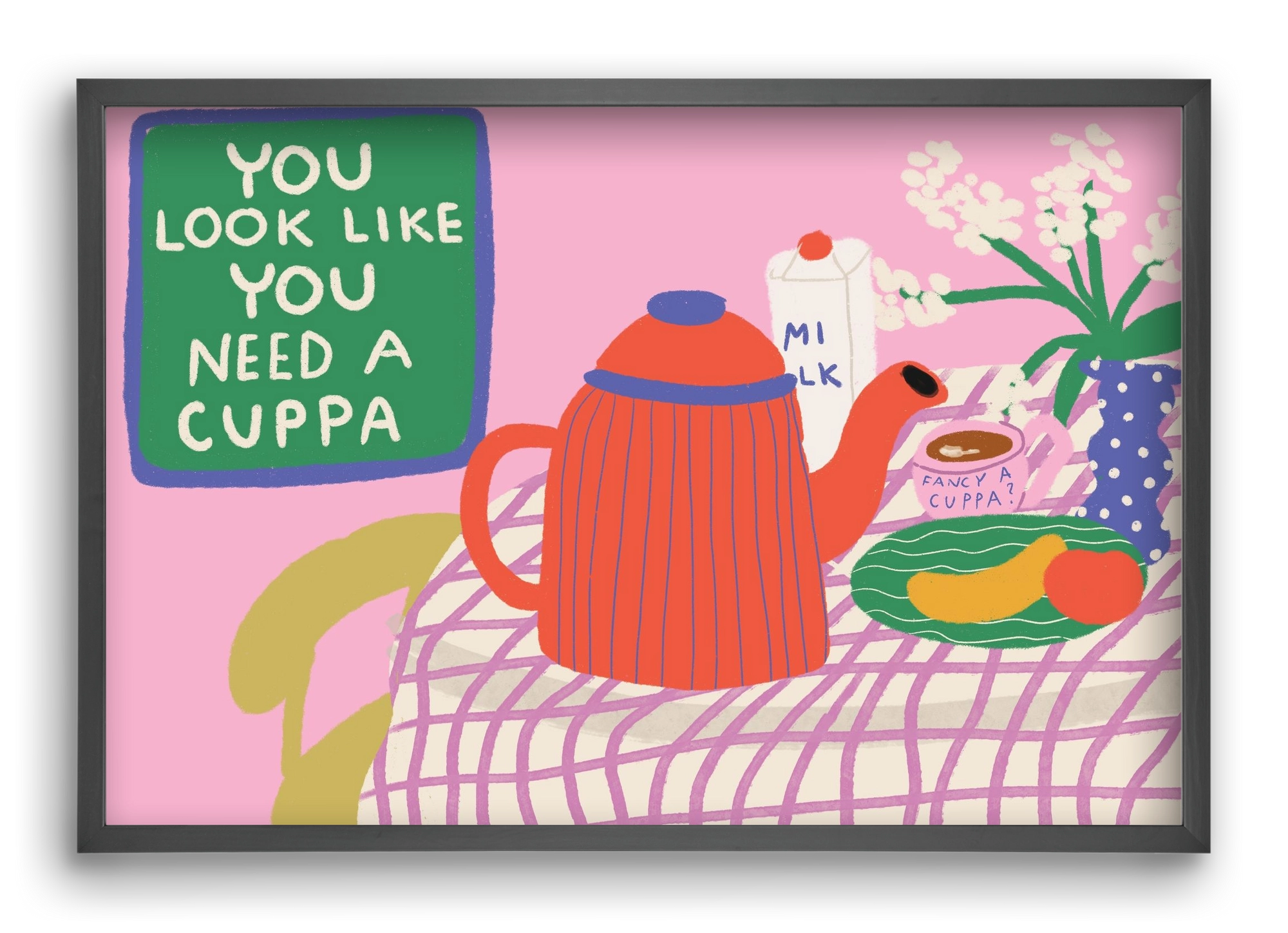 You Look Like You Need A Cuppa, 60x40 cm (60x40 cm), Fekete keret