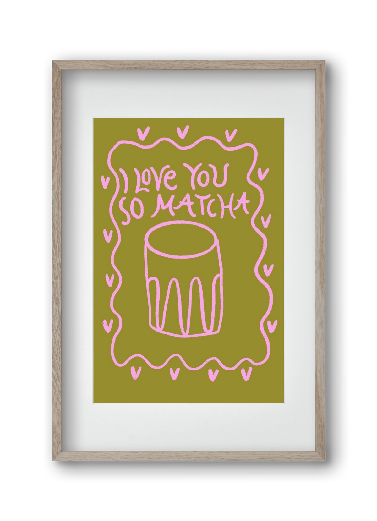 Love you so Matcha , 30x45 cm (20x30 cm), Tölgy keret, paszpartuval