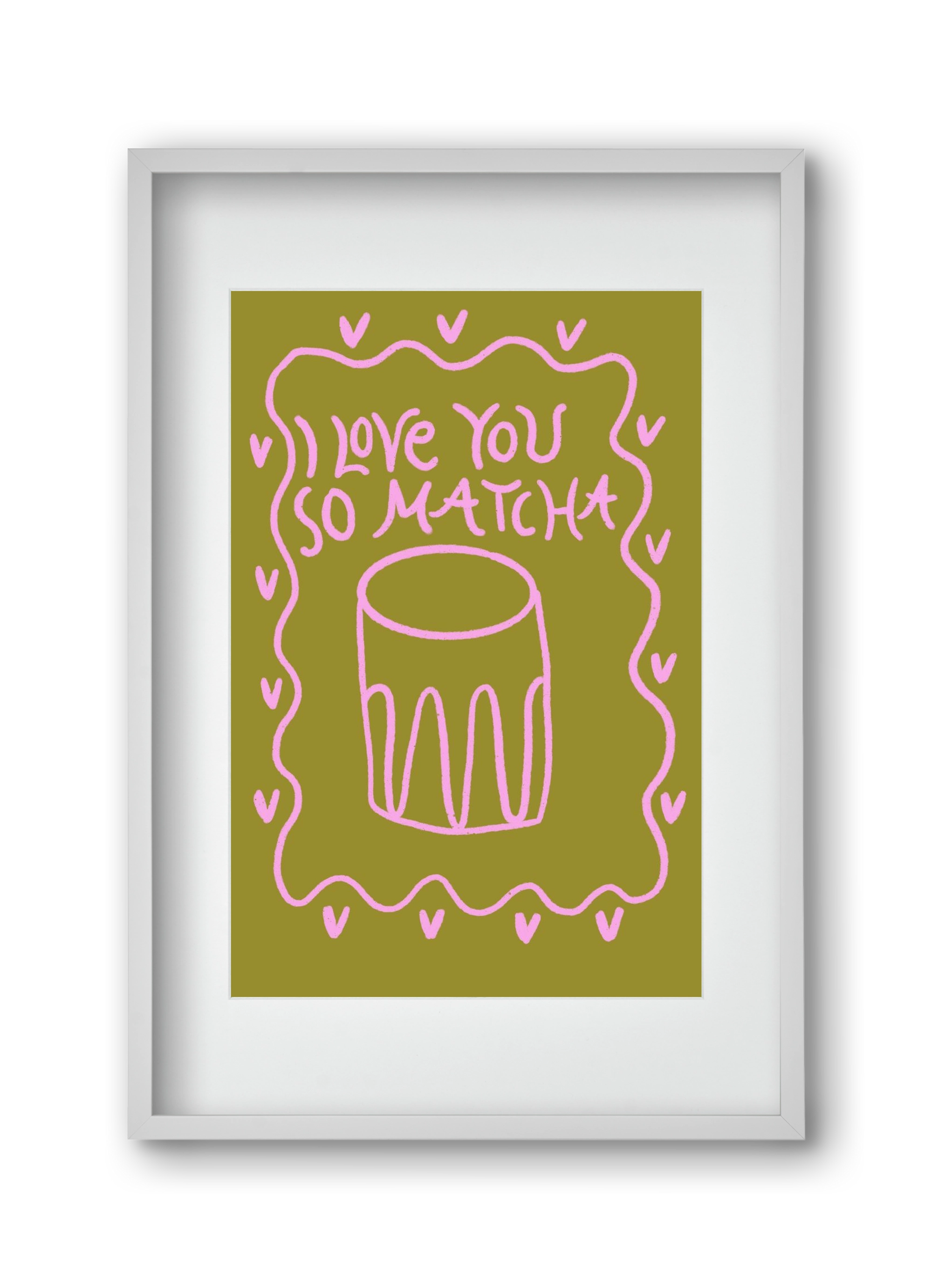 Love you so Matcha , 30x45 cm (20x30 cm), Fehér keret, paszpartuval