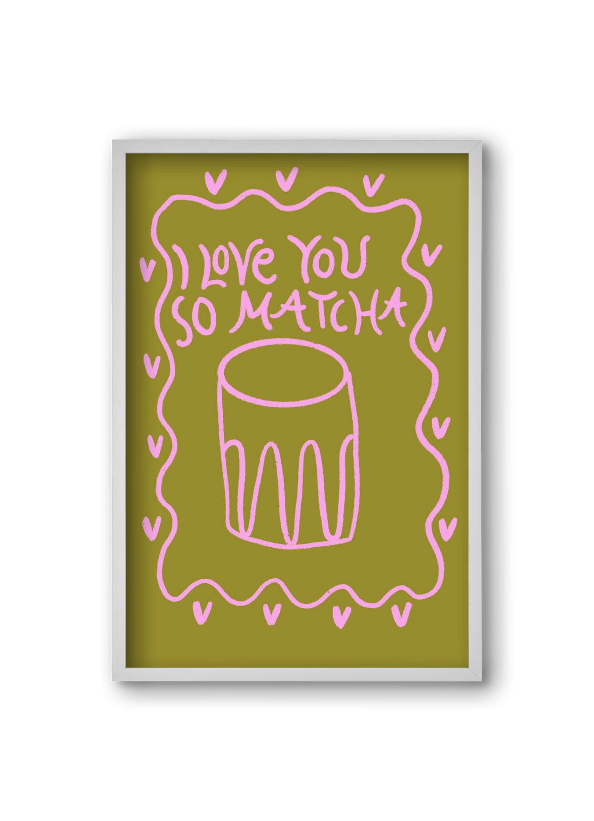 Love you so Matcha , 20x30 cm (20x30 cm), Fehér keret