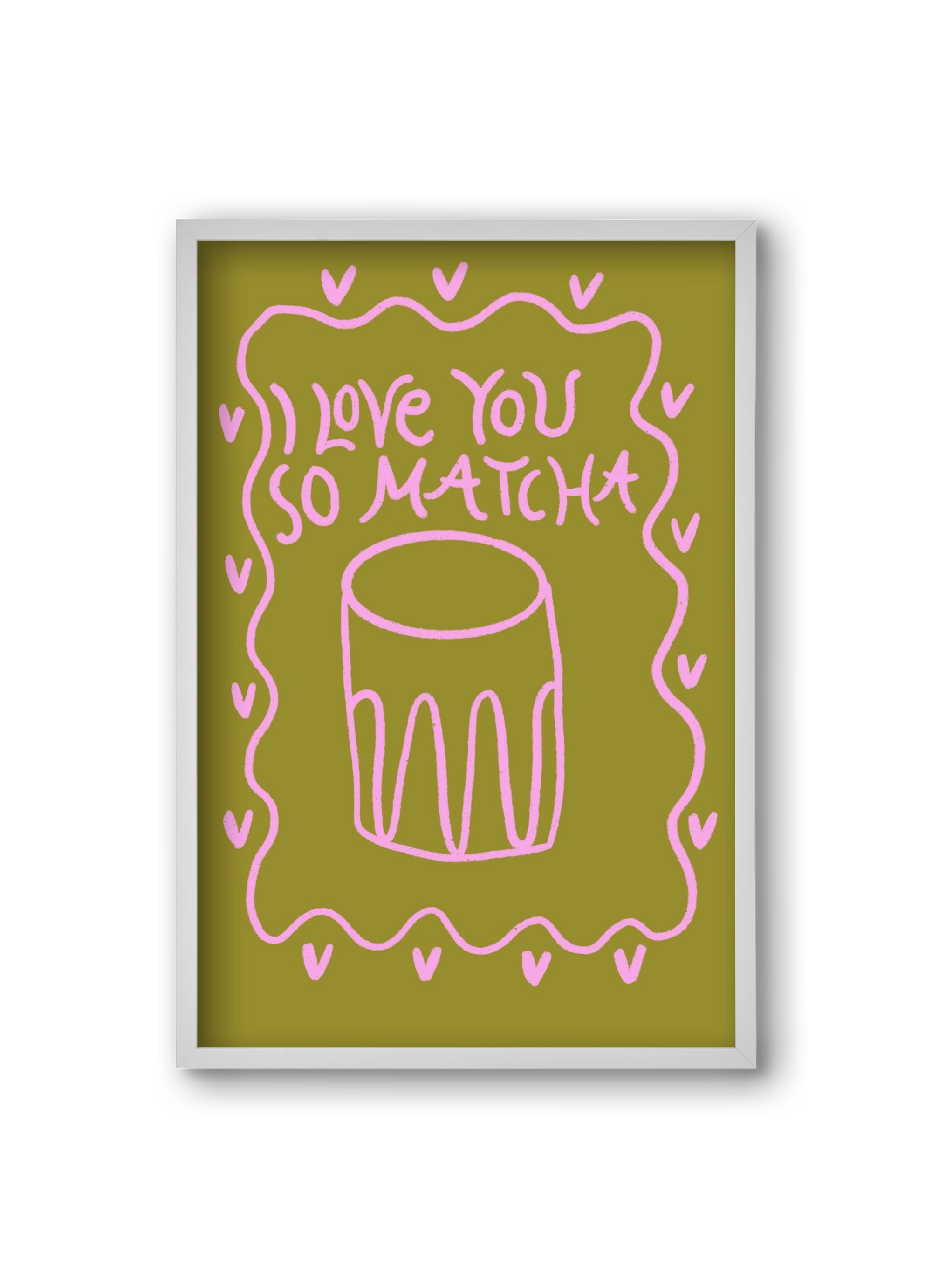 Love you so Matcha , 20x30 cm (20x30 cm), Fehér keret