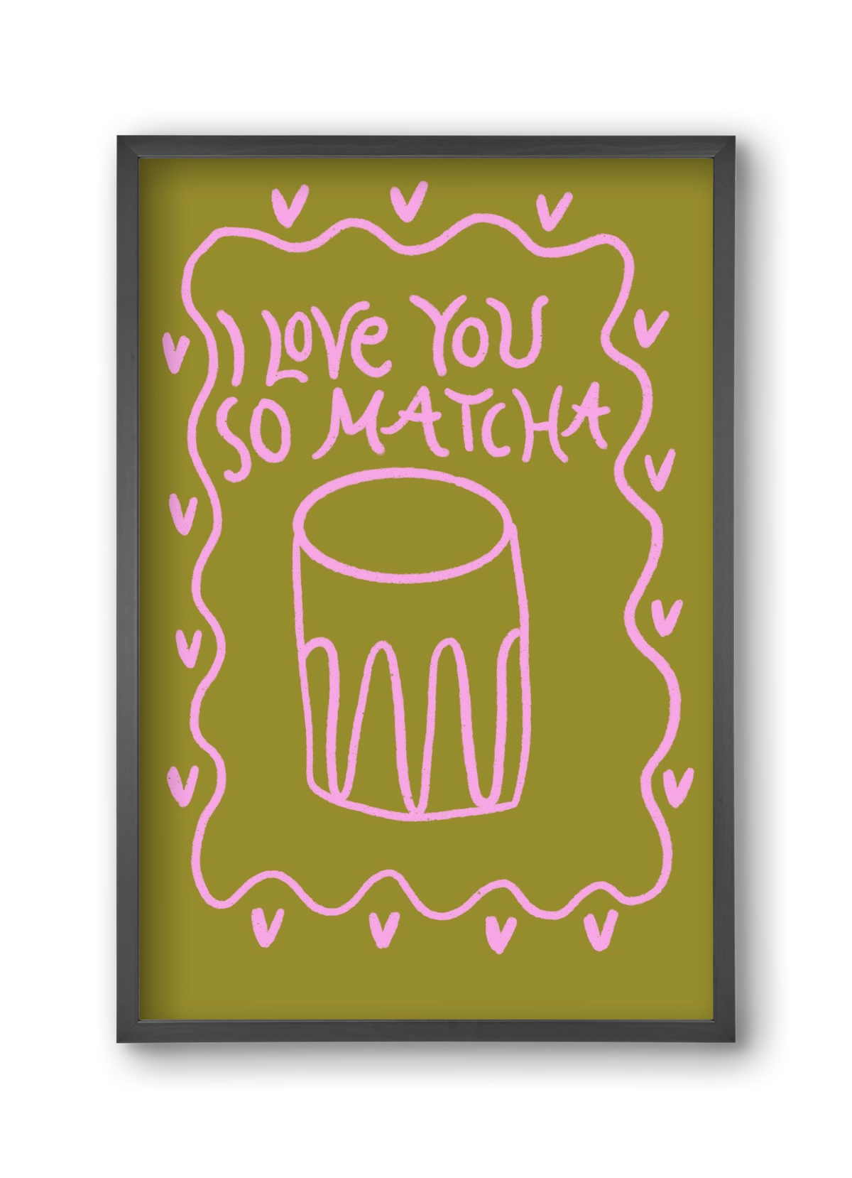Love you so Matcha , 30x45 cm (30x45 cm), Fekete keret