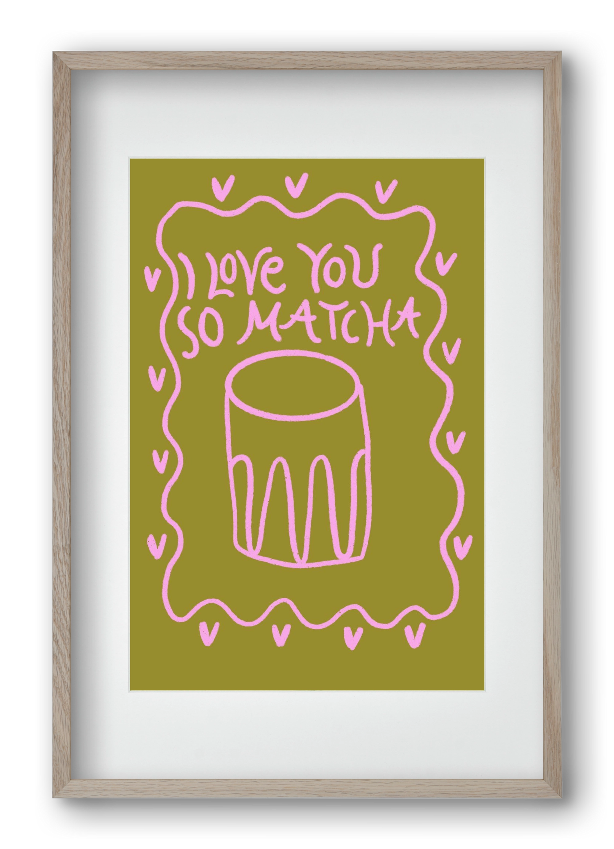 Love you so Matcha , 40x60 cm (30x45 cm), Tölgy keret, paszpartuval
