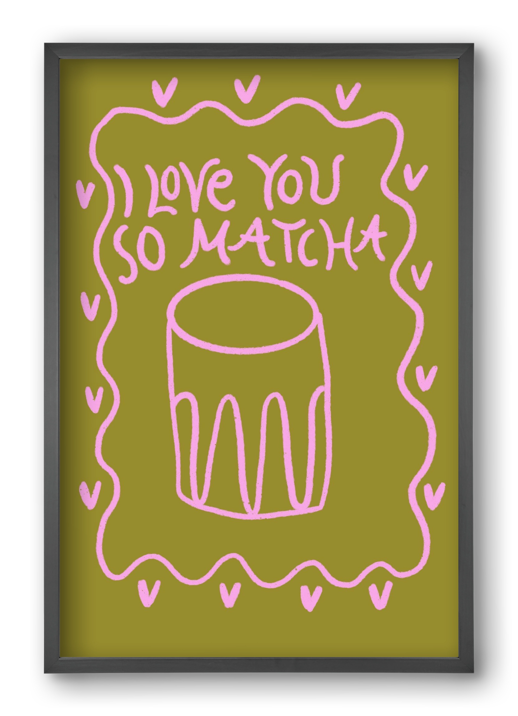 Love you so Matcha , 40x60 cm (40x60 cm), Fekete keret