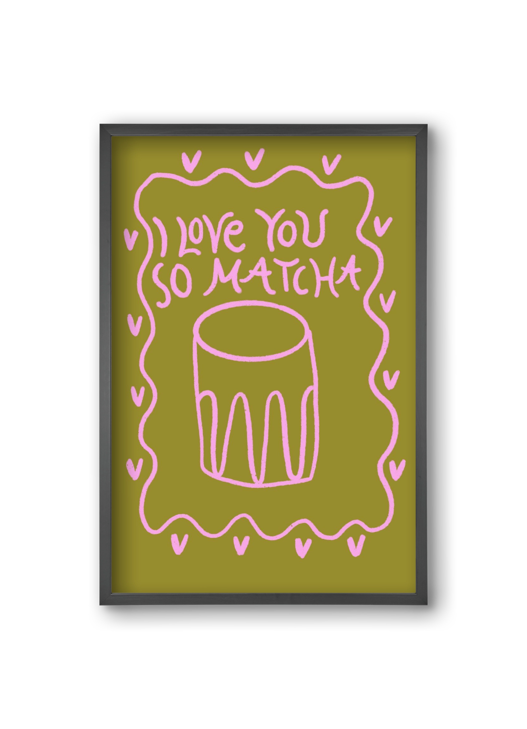 Love you so Matcha , 20x30 cm (20x30 cm), Fekete keret