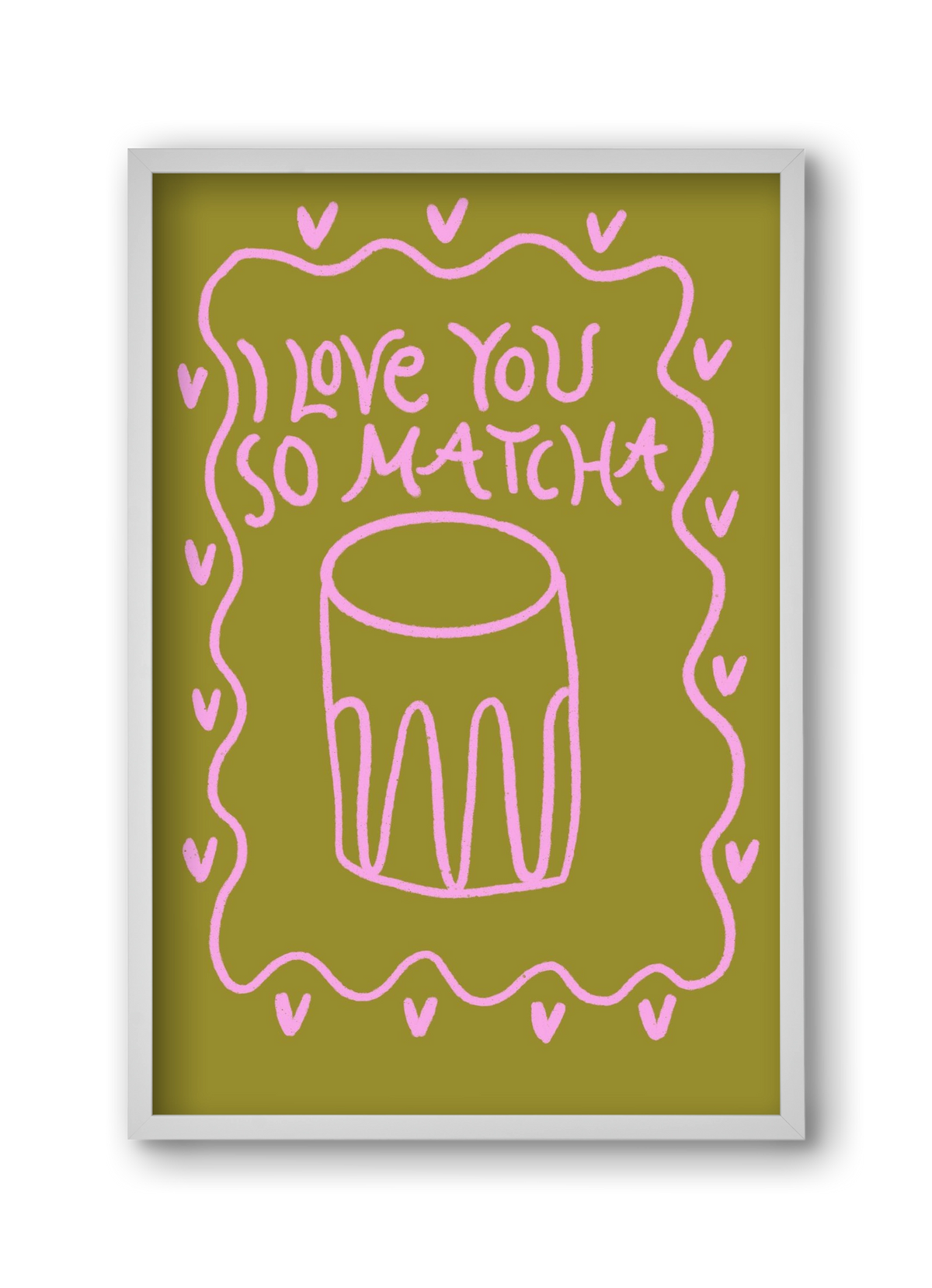Love you so Matcha , 30x45 cm (30x45 cm), Fehér keret