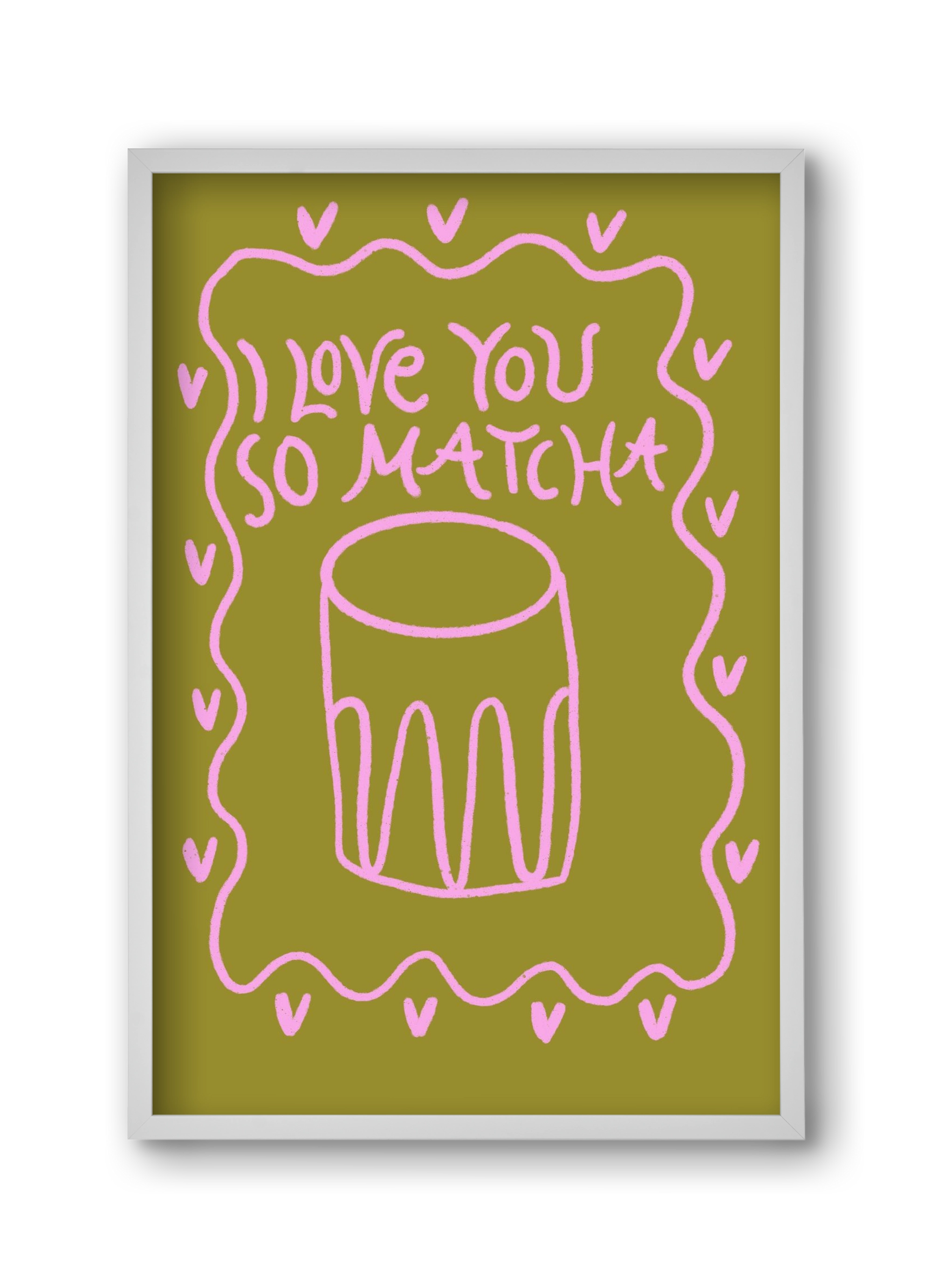 Love you so Matcha , 30x45 cm (30x45 cm), Fehér keret