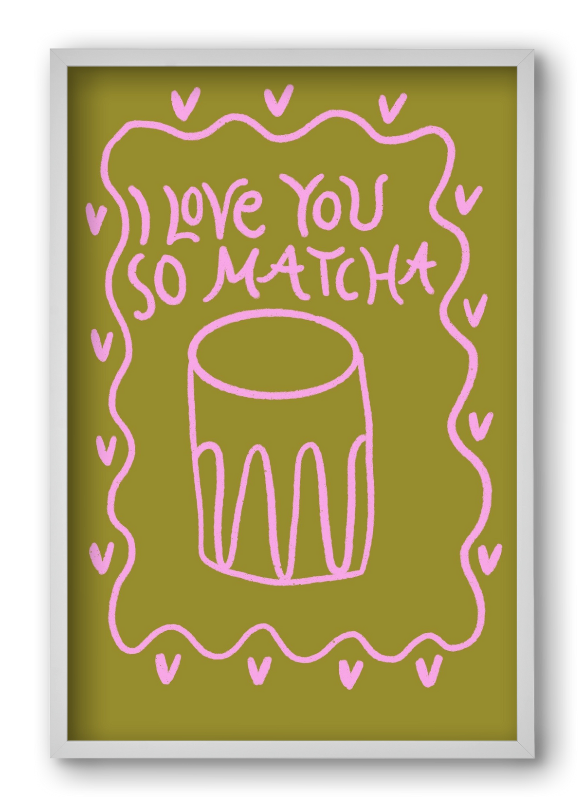 Love you so Matcha , 40x60 cm (40x60 cm), Fehér keret