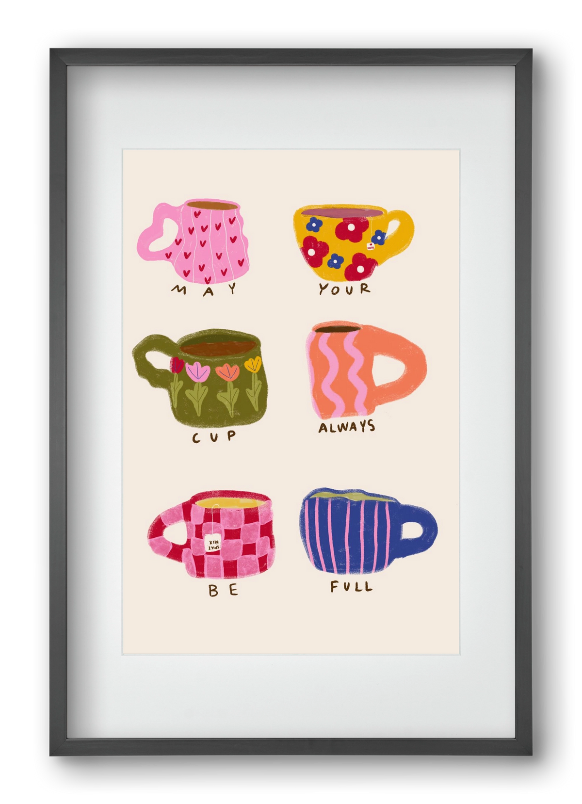 May Your Cup Be Full , 40x60 cm (30x45 cm), Fekete keret, paszpartuval