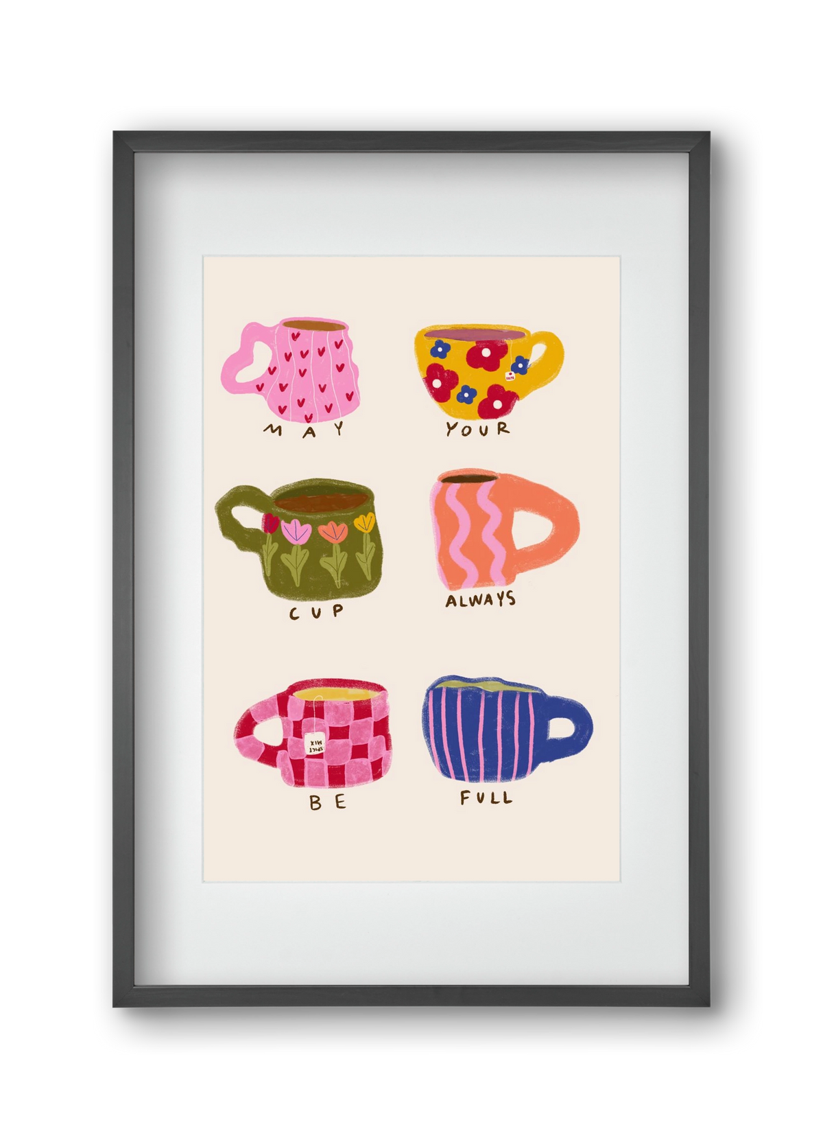 May Your Cup Be Full , 30x45 cm (20x30 cm), Fekete keret, paszpartuval