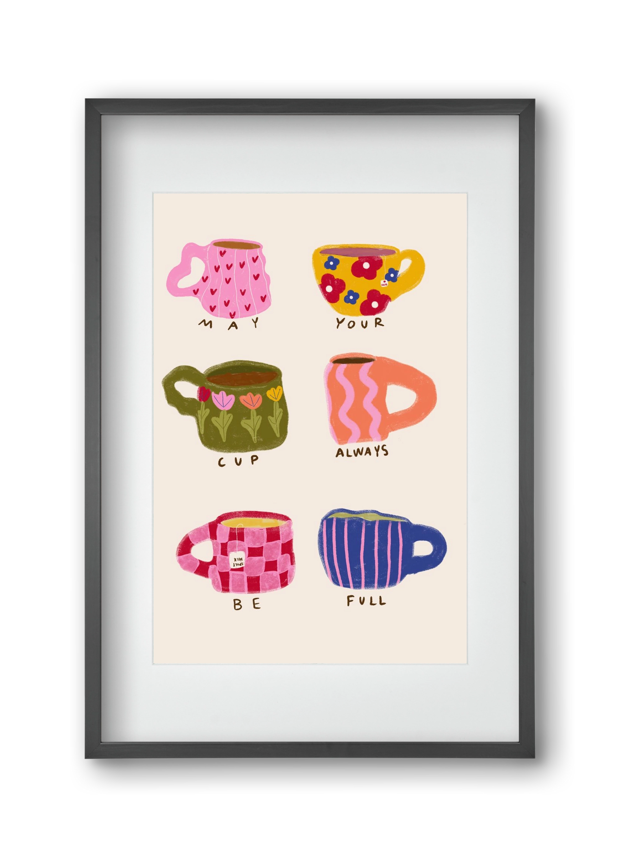 May Your Cup Be Full , 30x45 cm (20x30 cm), Fekete keret, paszpartuval