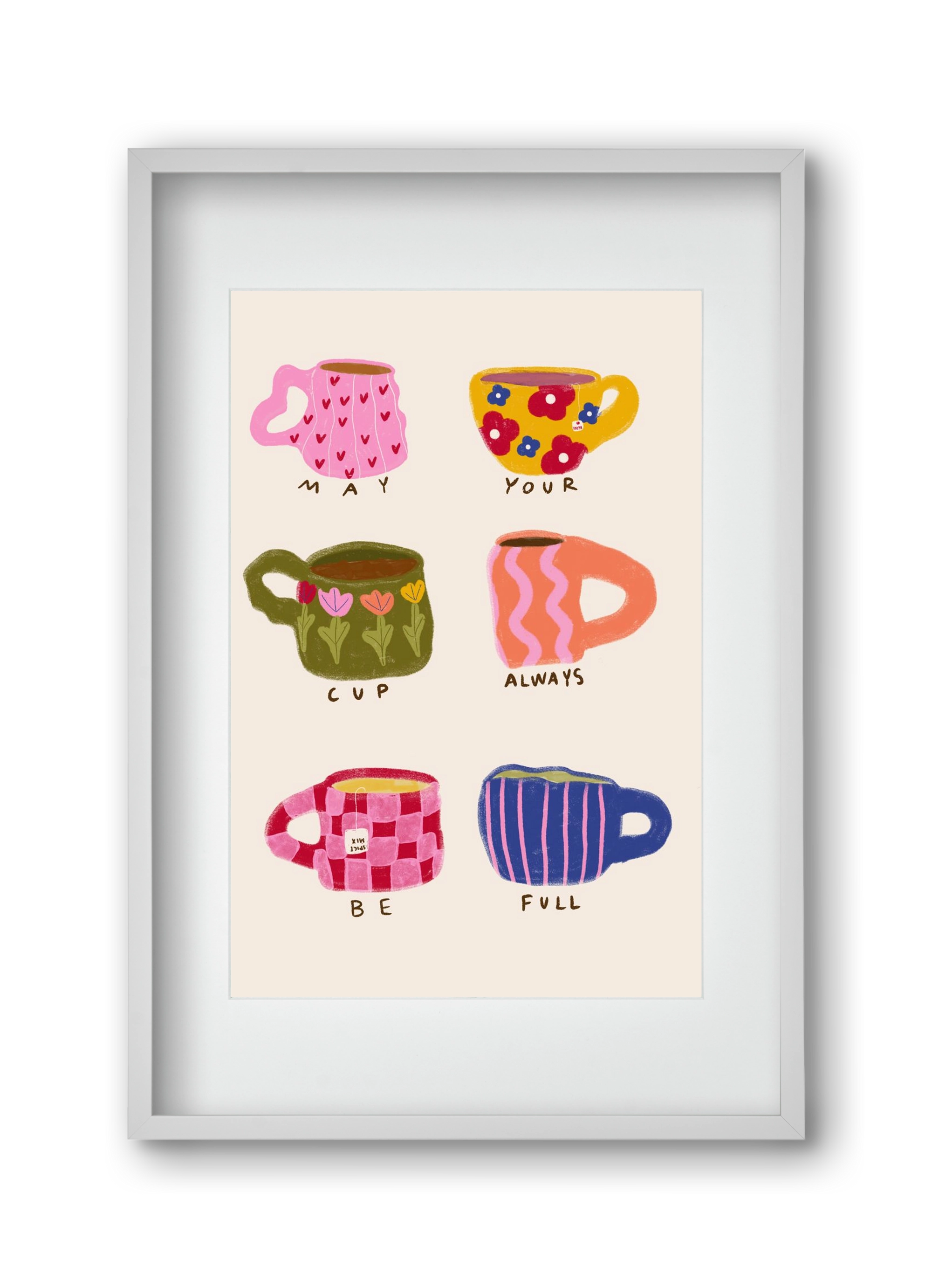 May Your Cup Be Full , 30x45 cm (20x30 cm), Fehér keret, paszpartuval