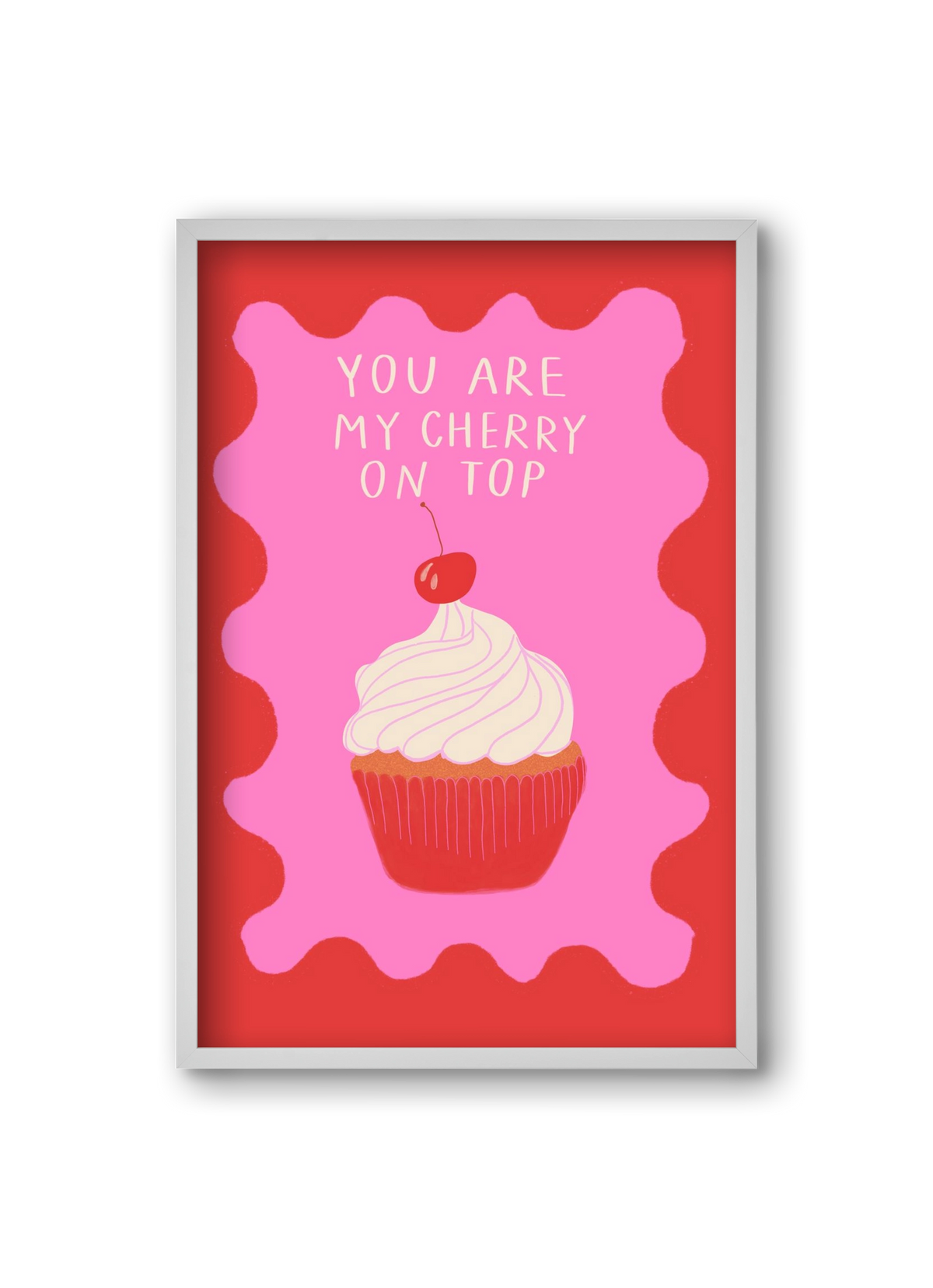 You are My Cherry on Top , 20x30 cm (20x30 cm), Fehér keret