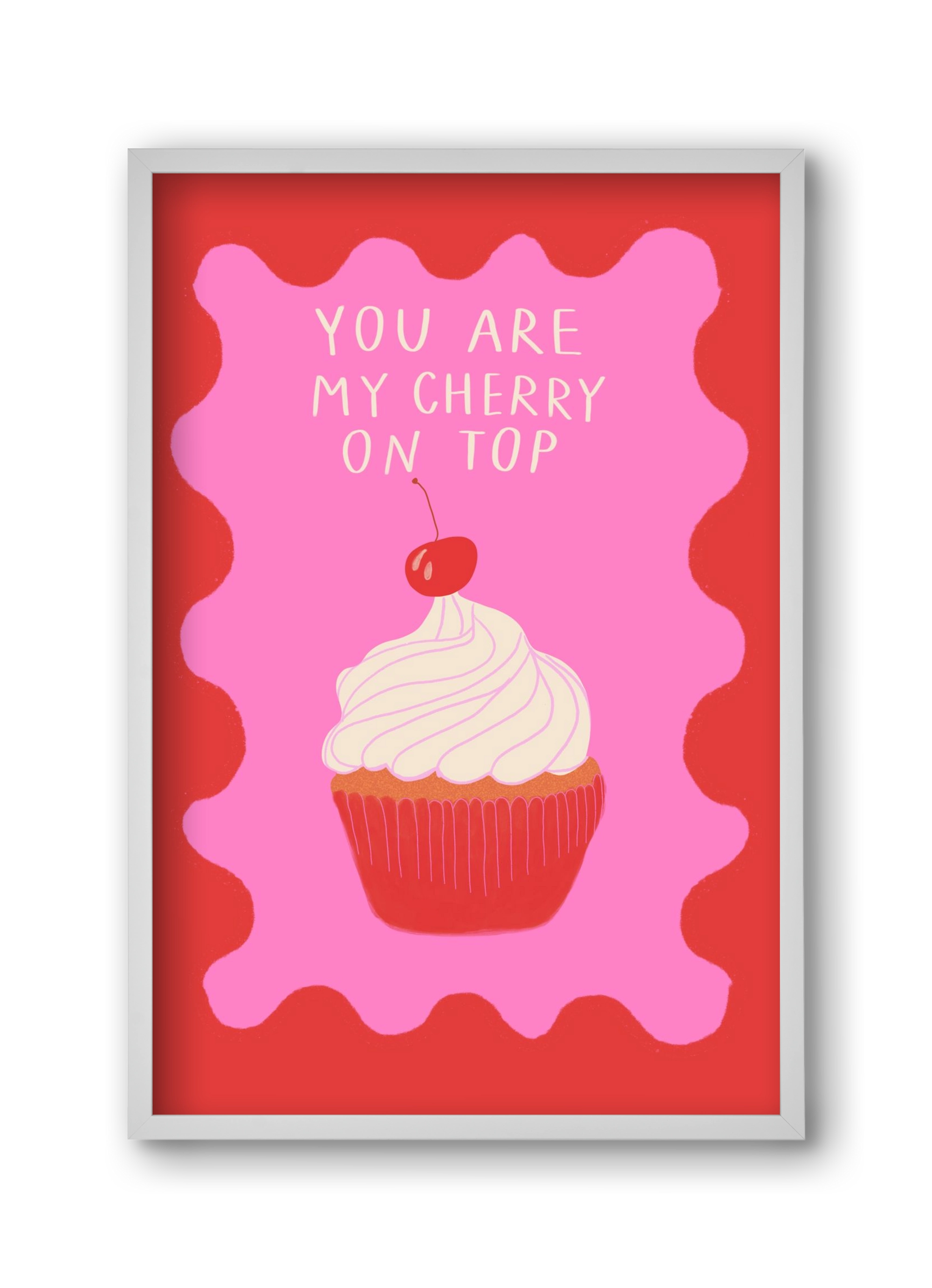 You are My Cherry on Top , 30x45 cm (30x45 cm), Fehér keret