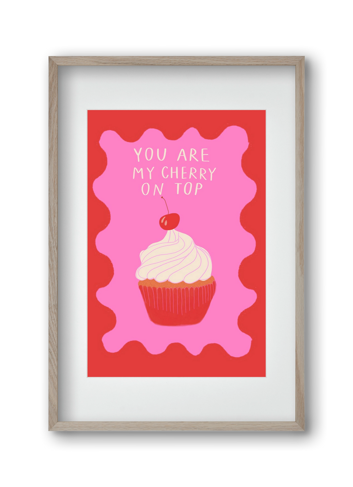 You are My Cherry on Top , 30x45 cm (20x30 cm), Tölgy keret, paszpartuval