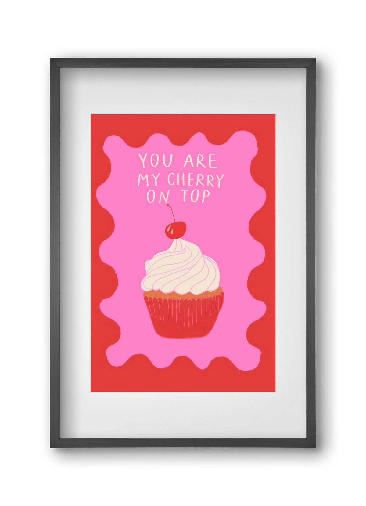 You are My Cherry on Top , 30x45 cm (20x30 cm), Fekete keret, paszpartuval
