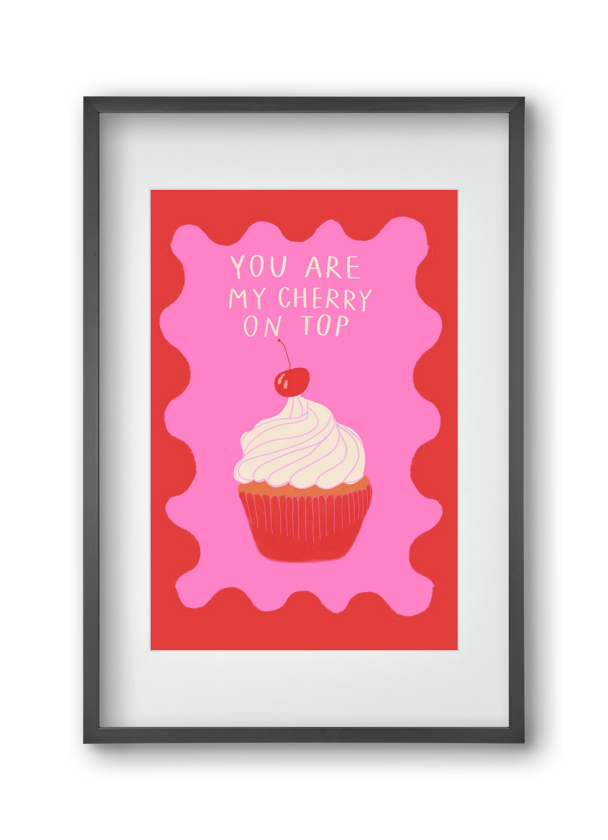 You are My Cherry on Top , 30x45 cm (20x30 cm), Fekete keret, paszpartuval