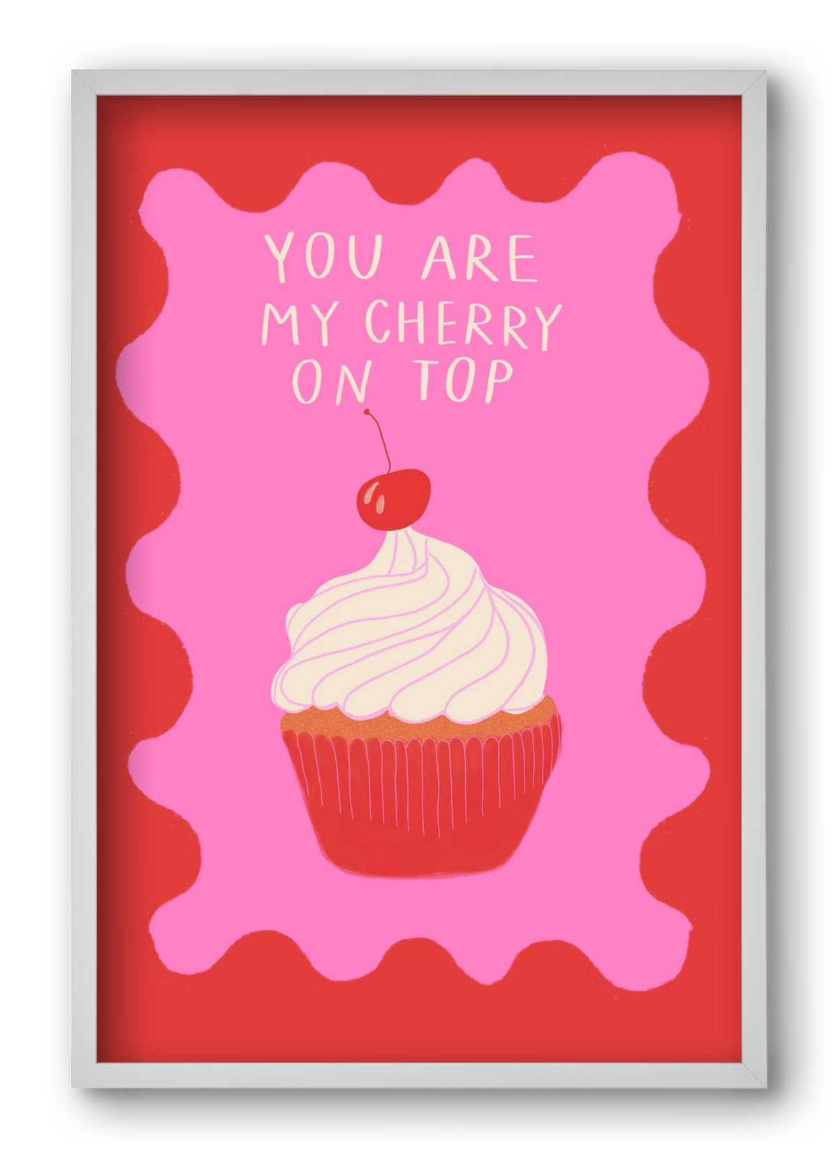 You are My Cherry on Top , 40x60 cm (40x60 cm), Fehér keret