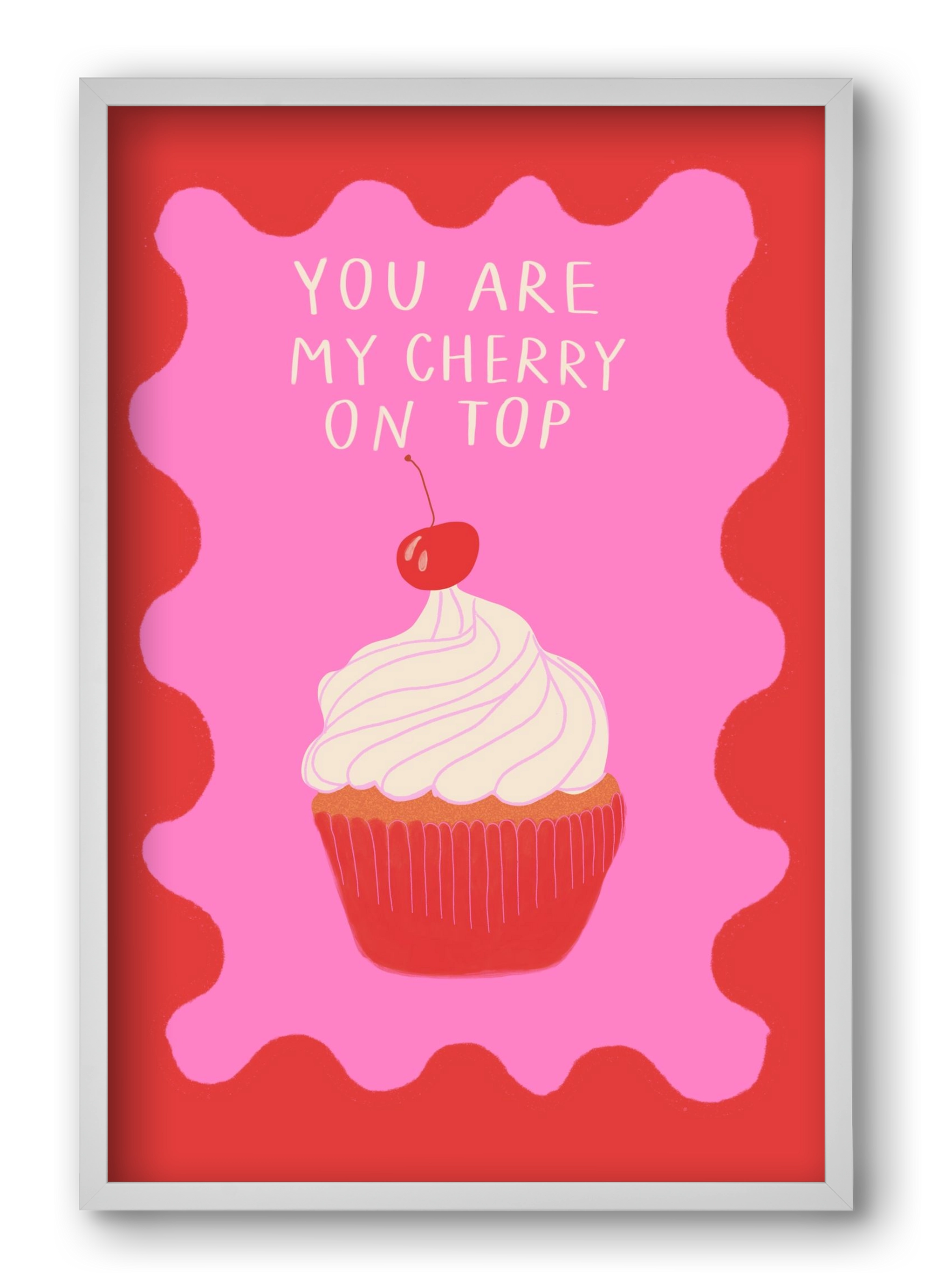 You are My Cherry on Top , 40x60 cm (40x60 cm), Fehér keret