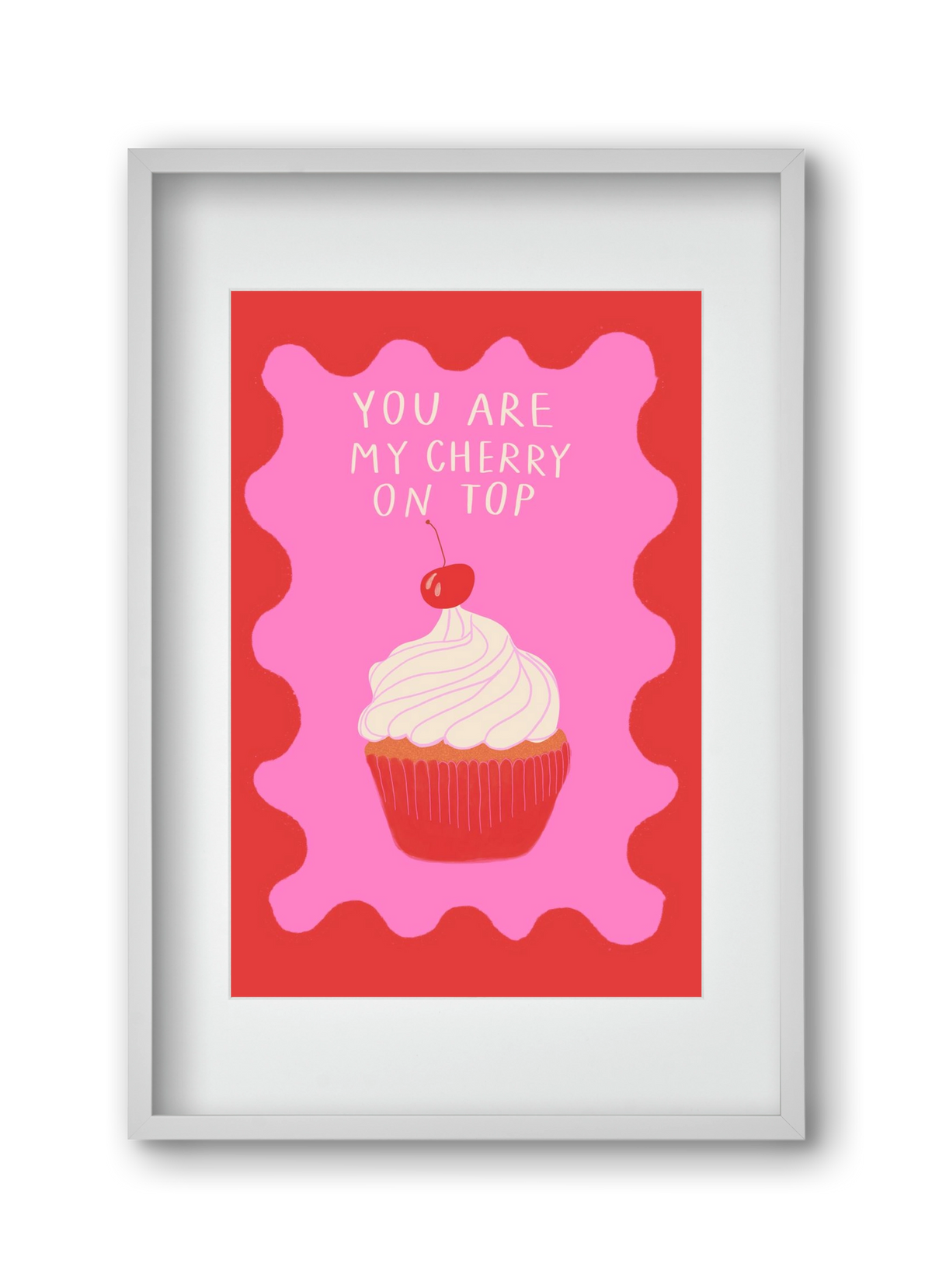 You are My Cherry on Top , 30x45 cm (20x30 cm), Fehér keret, paszpartuval