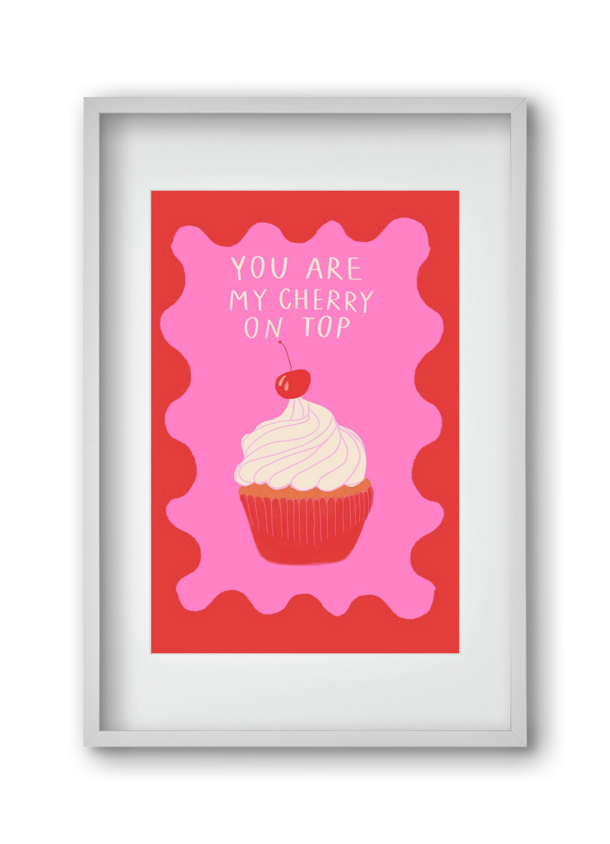 You are My Cherry on Top , 30x45 cm (20x30 cm), Fehér keret, paszpartuval