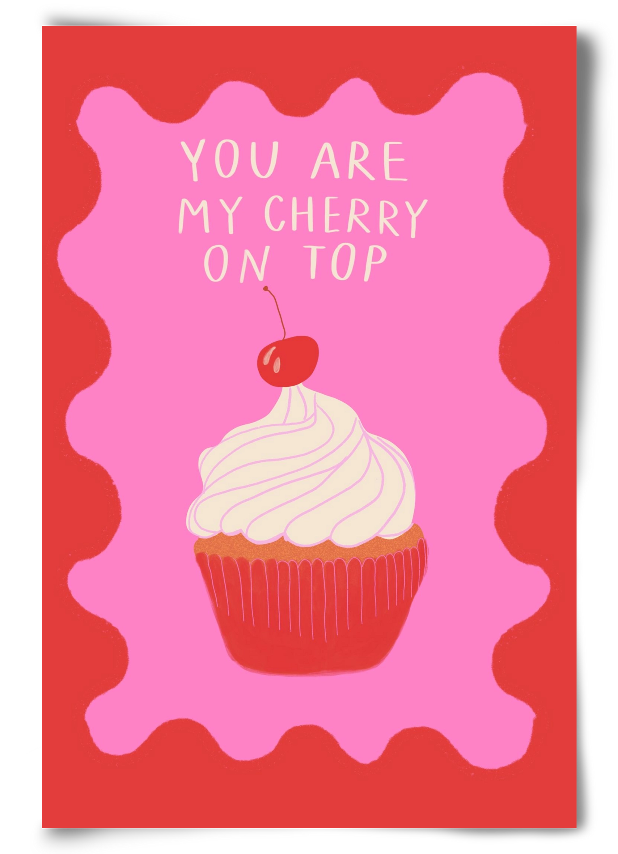You are My Cherry on Top , 60x90 cm, Keret nélkül