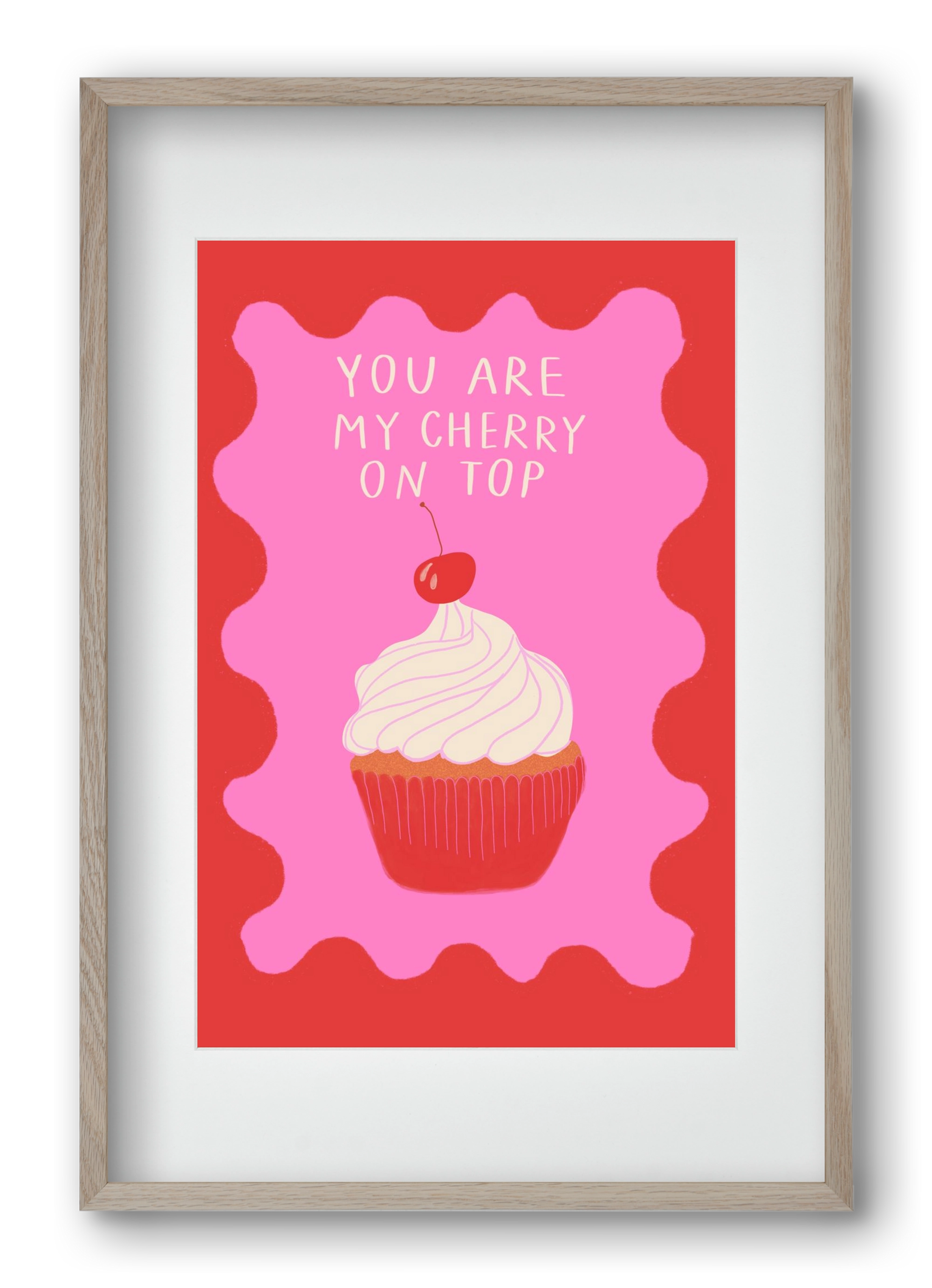You are My Cherry on Top , 40x60 cm (30x45 cm), Tölgy keret, paszpartuval