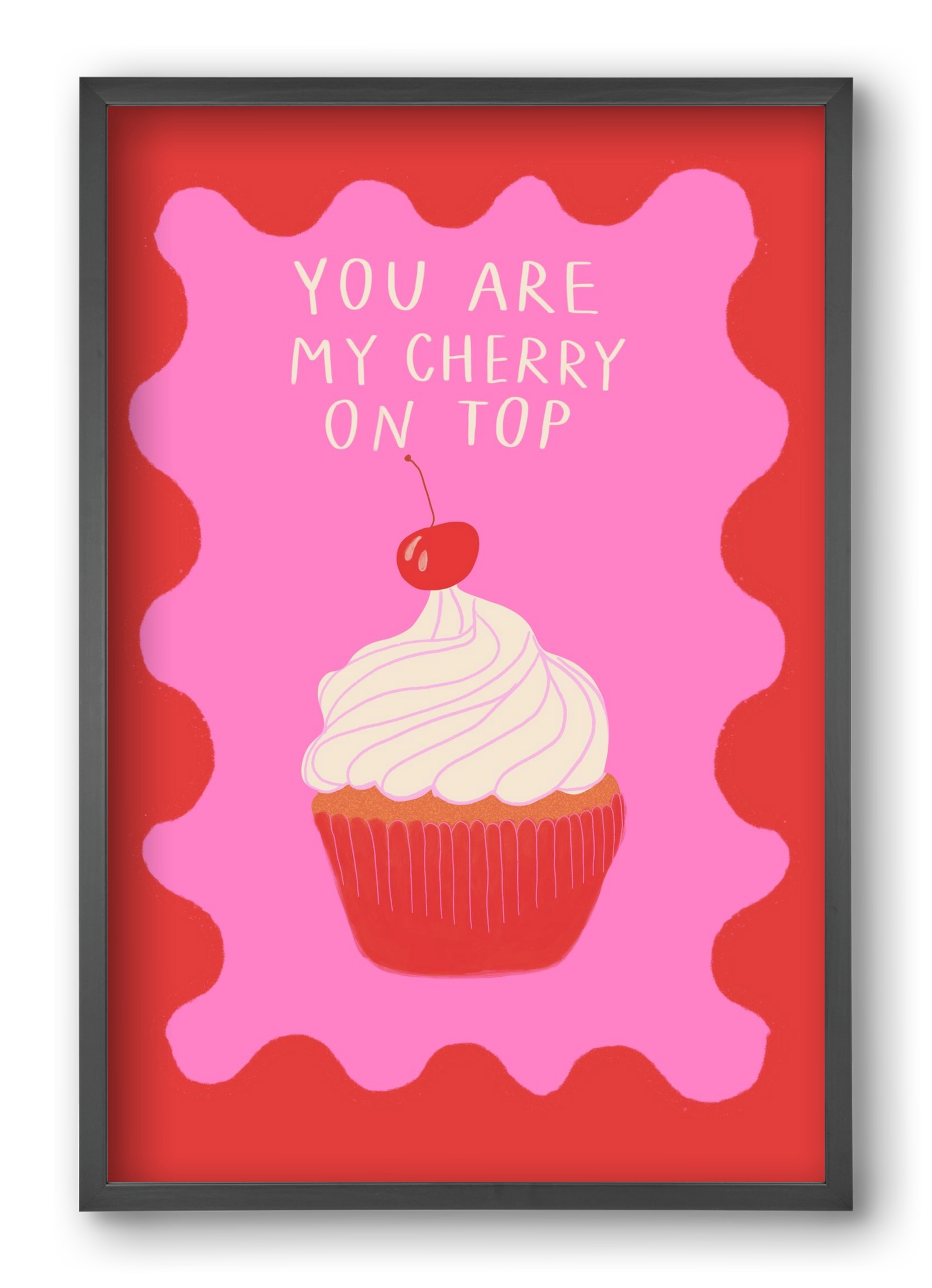 You are My Cherry on Top , 40x60 cm (40x60 cm), Fekete keret