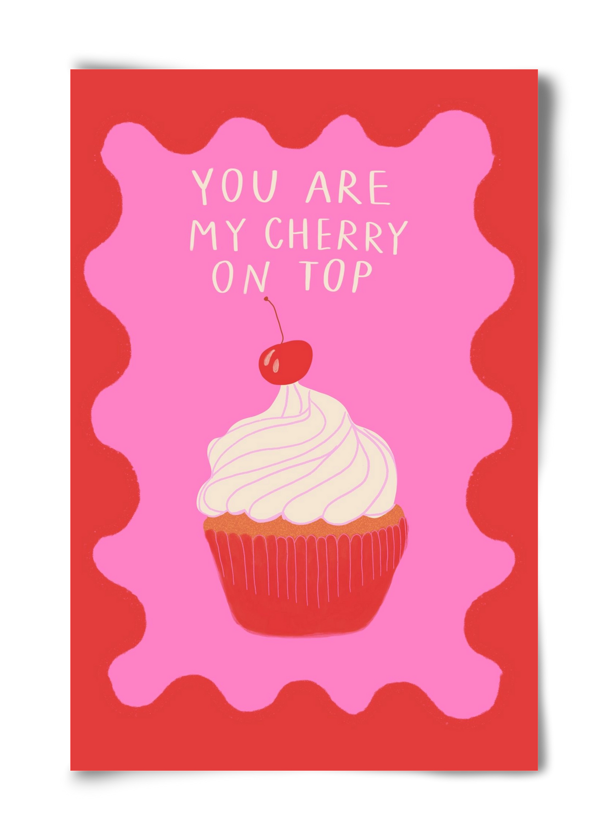 You are My Cherry on Top , 40x60 cm, Keret nélkül