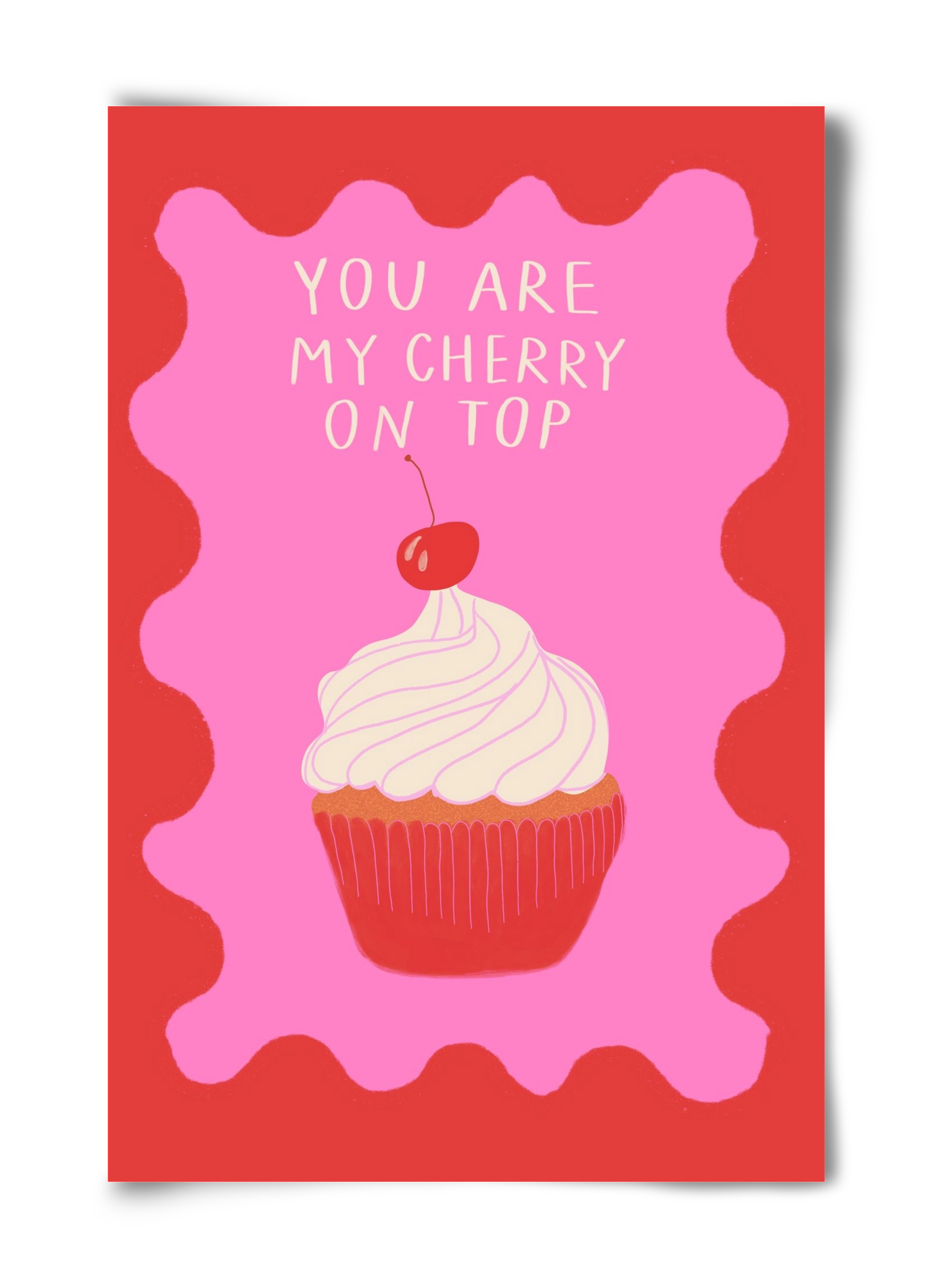 You are My Cherry on Top , 40x60 cm, Keret nélkül