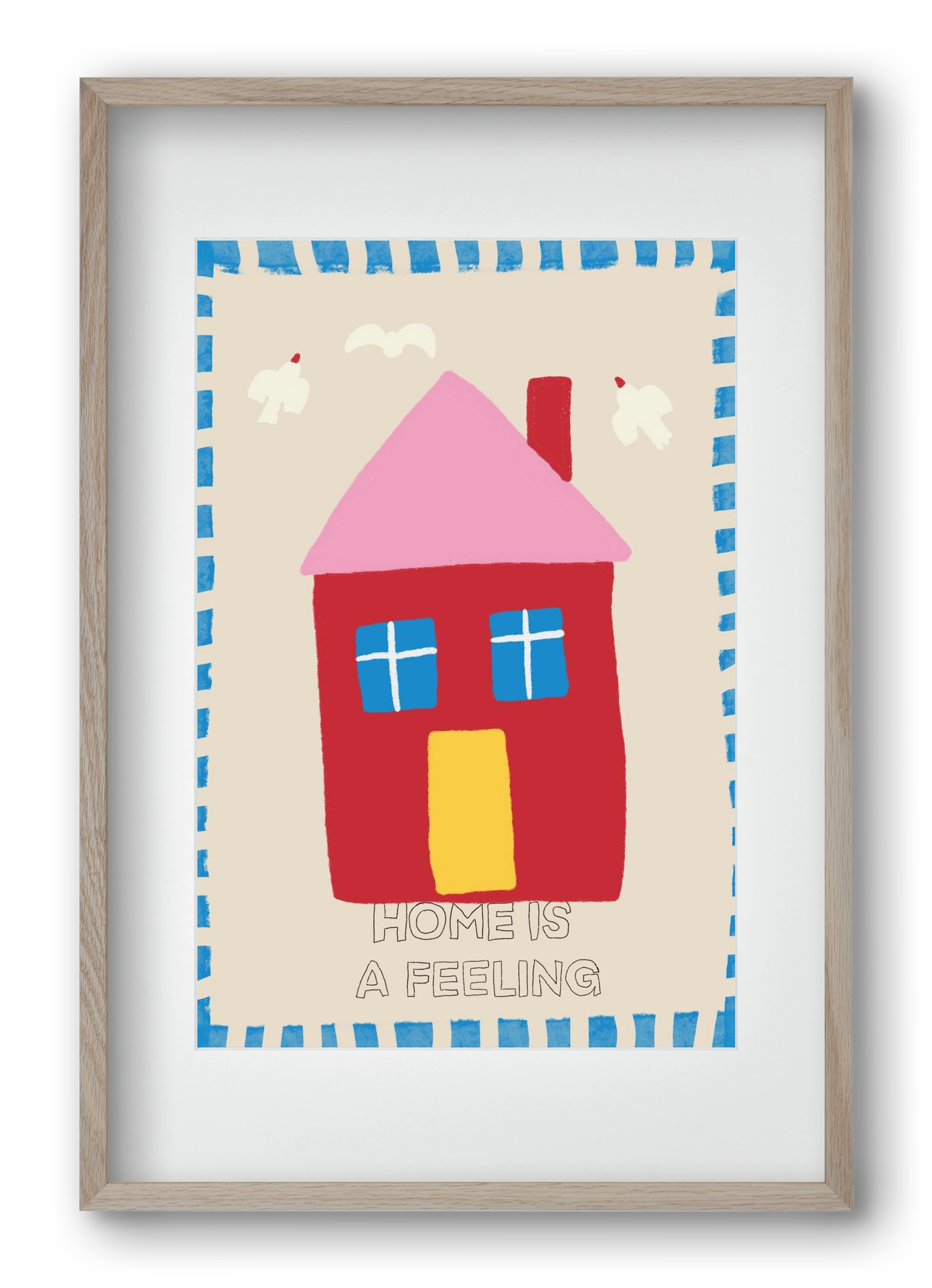 Home Is A Feeling , 40x60 cm (30x45 cm), Tölgy keret, paszpartuval