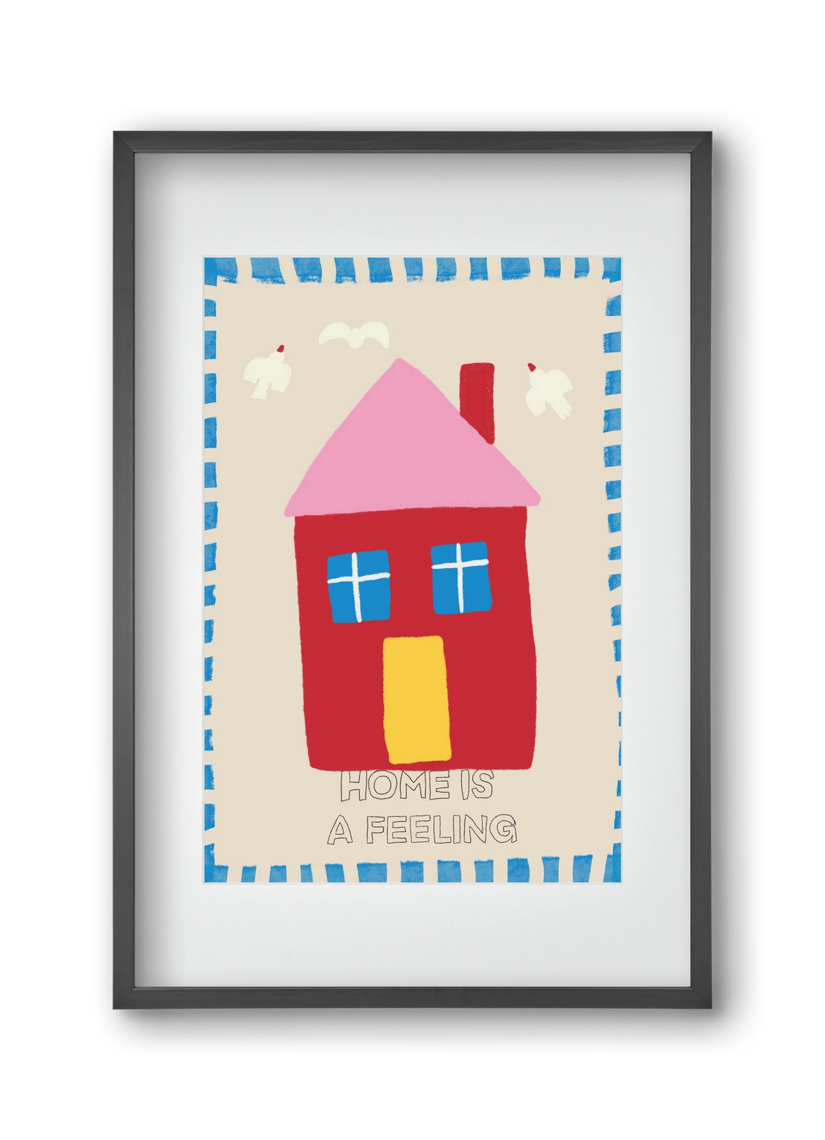 Home Is A Feeling , 30x45 cm (20x30 cm), Fekete keret, paszpartuval