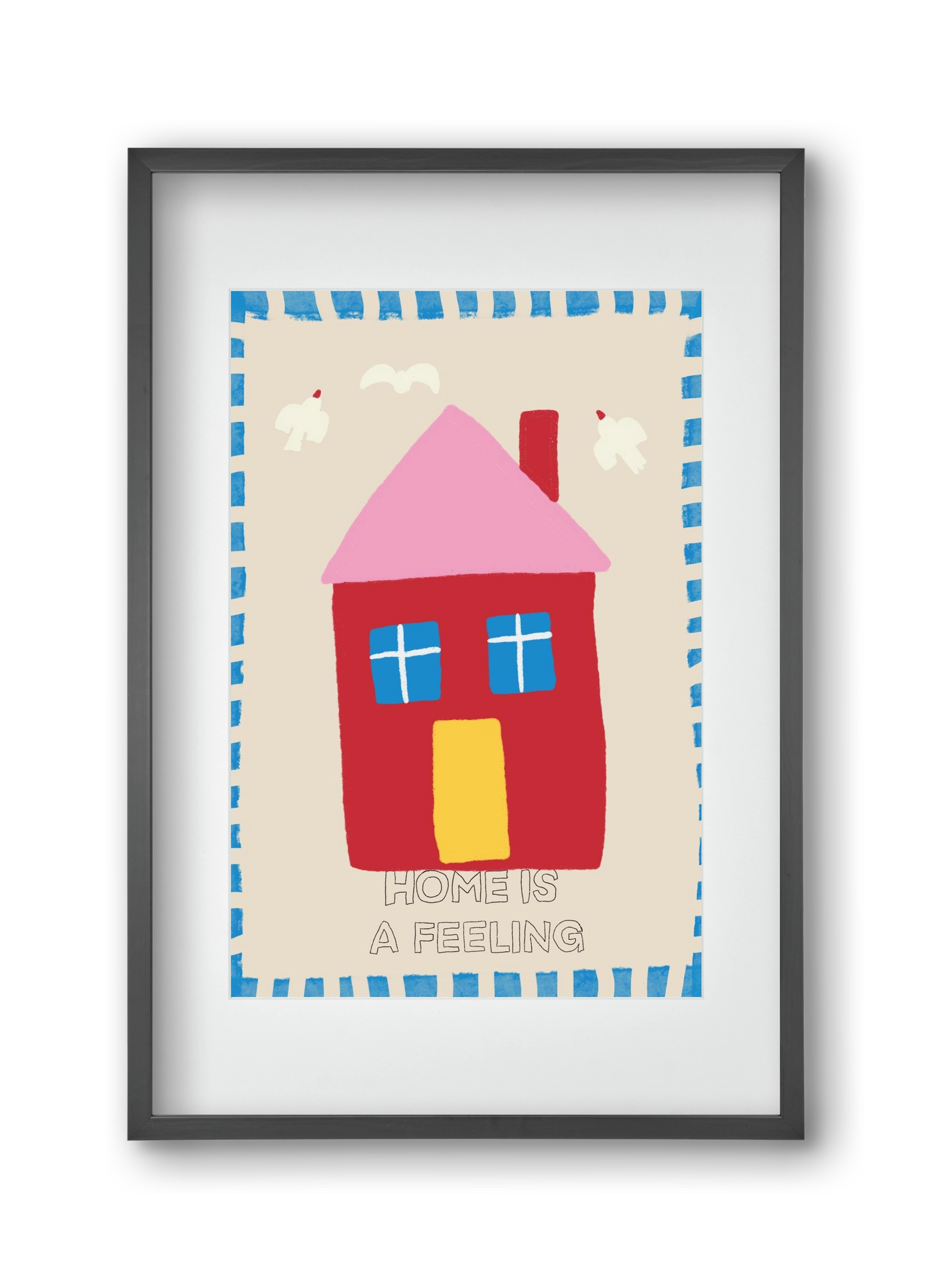 Home Is A Feeling , 30x45 cm (20x30 cm), Fekete keret, paszpartuval