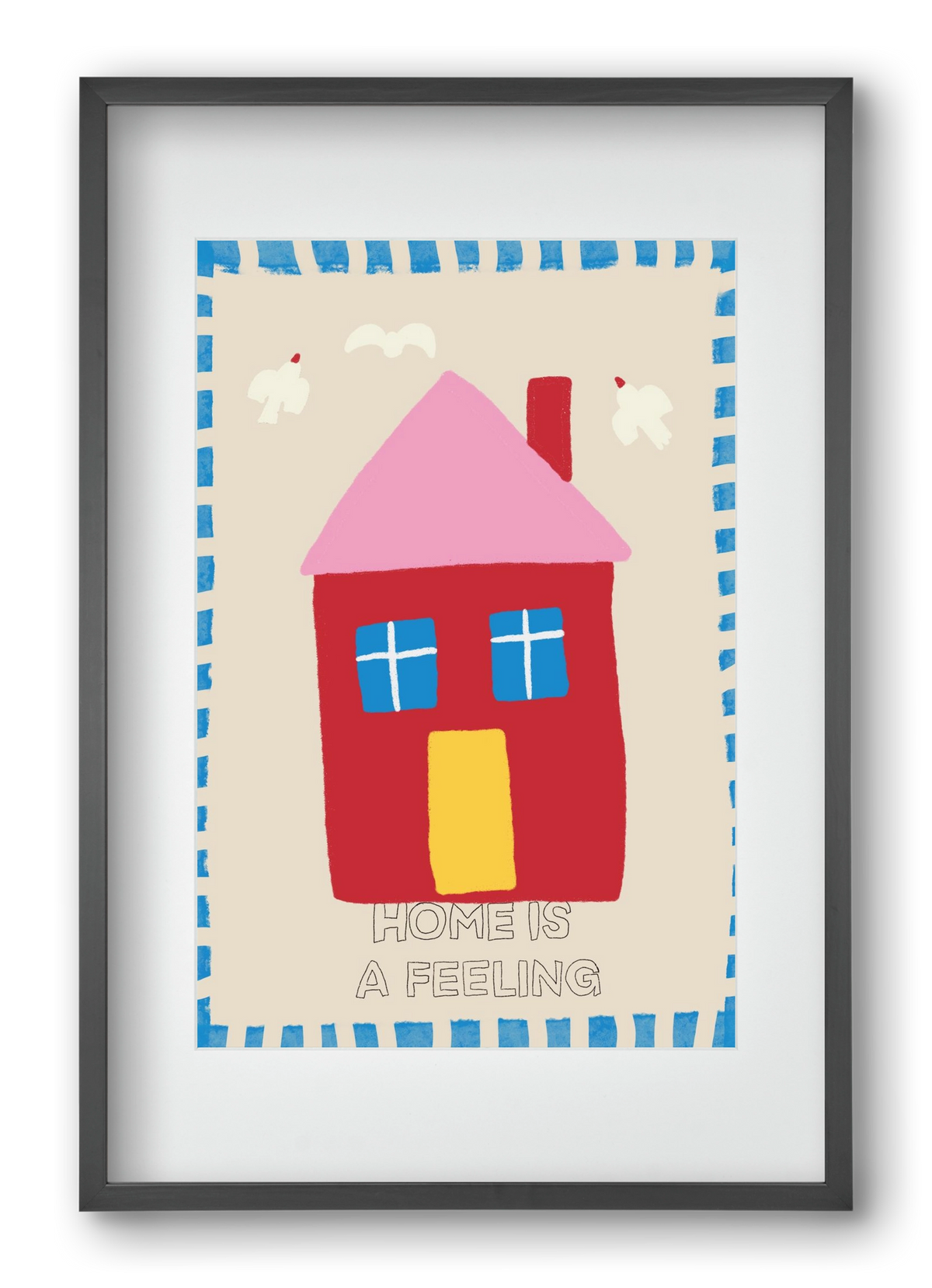 Home Is A Feeling , 40x60 cm (30x45 cm), Fekete keret, paszpartuval