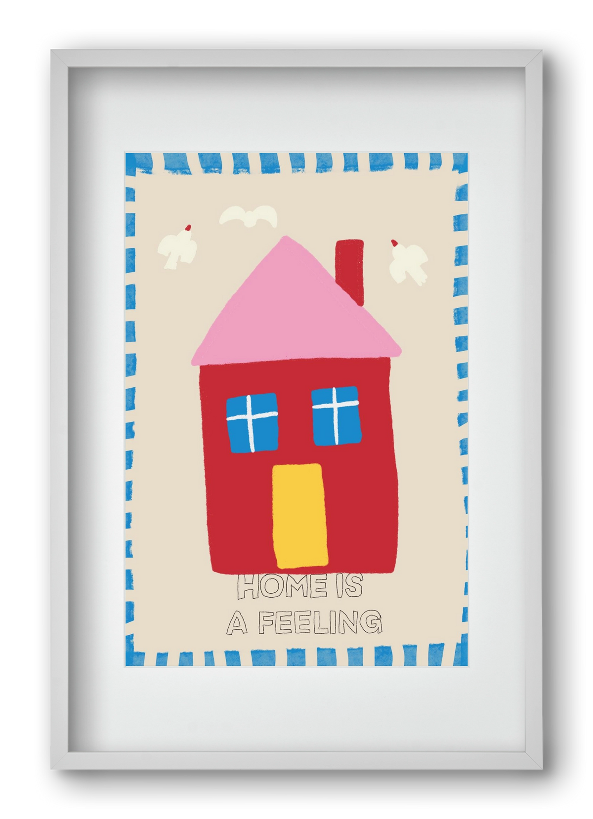 Home Is A Feeling , 40x60 cm (30x45 cm), Fehér keret, paszpartuval