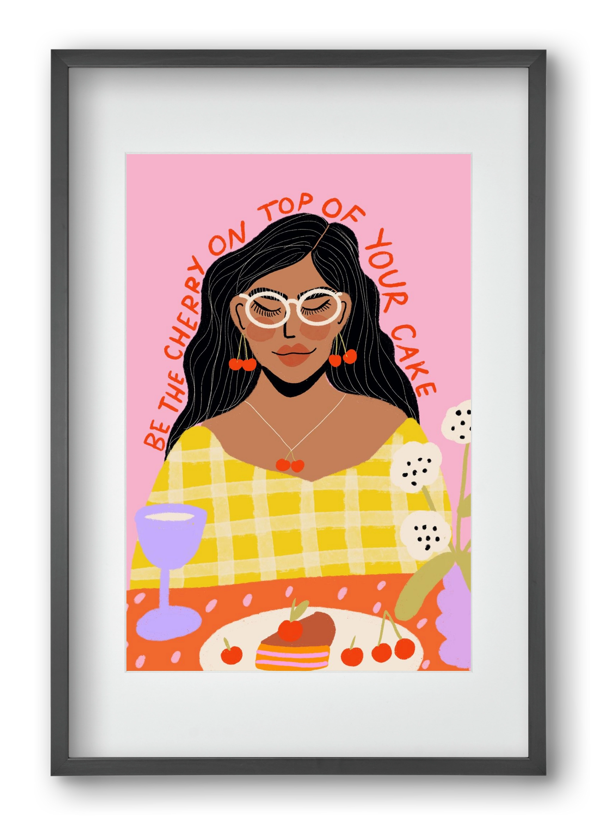 Be the cherry on your own cake , 40x60 cm (30x45 cm), Fekete keret, paszpartuval