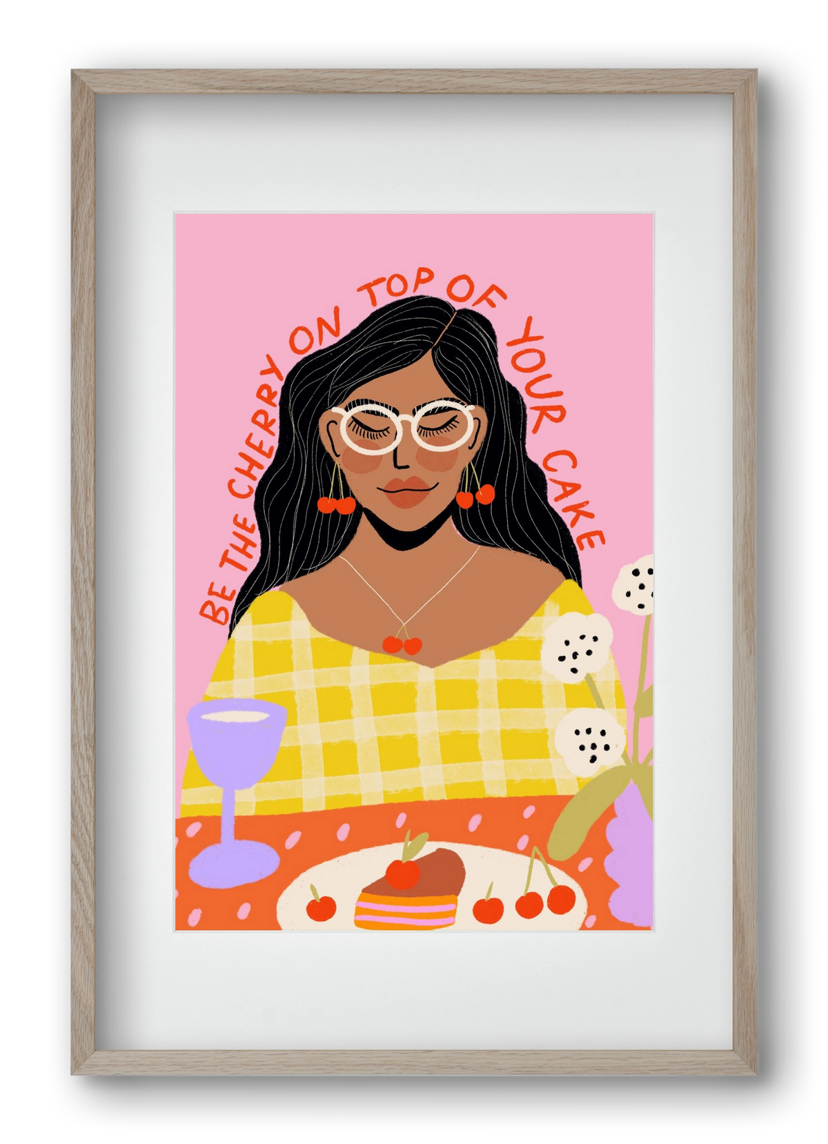 Be the cherry on your own cake , 40x60 cm (30x45 cm), Tölgy keret, paszpartuval